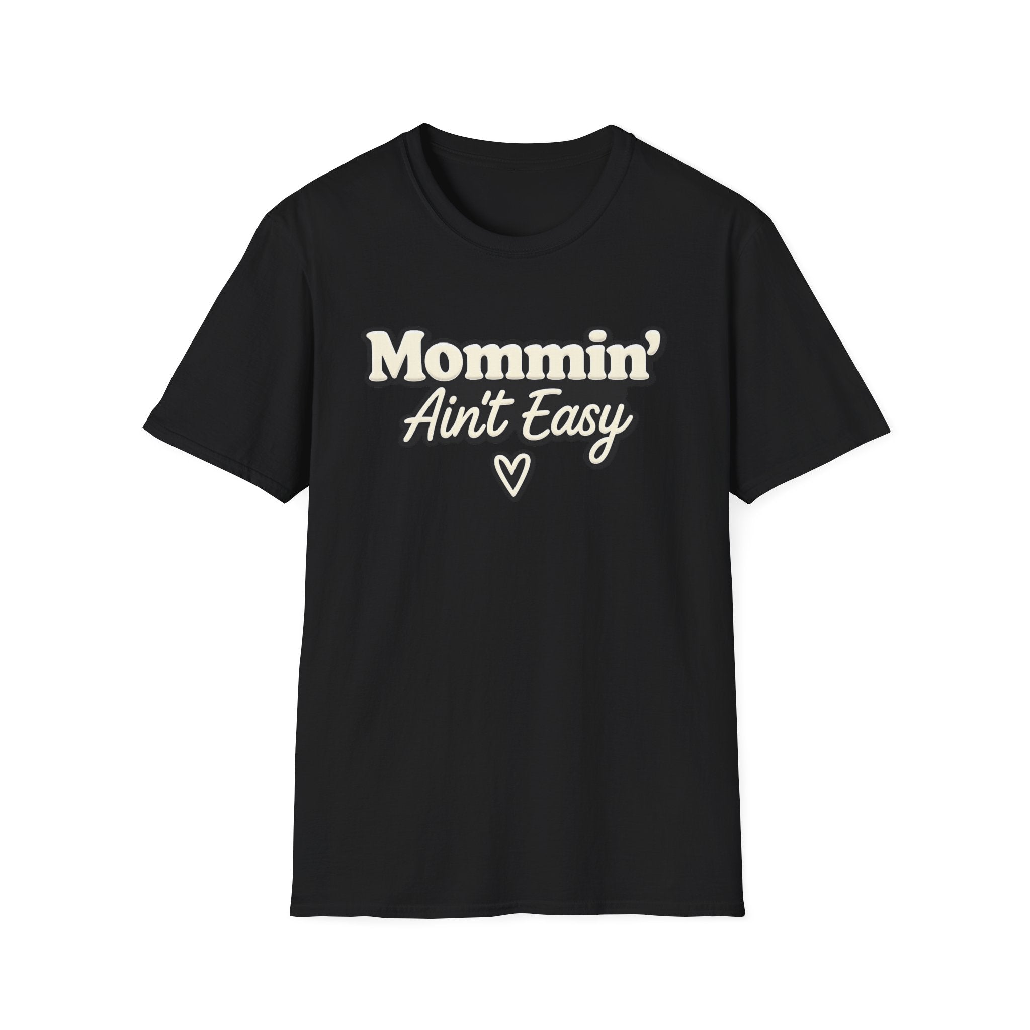 Mommin' Ain't Easy T-Shirt — Funny Mom Shirt with Heart