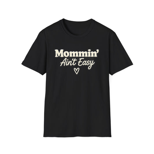 Mommin' Ain't Easy T-Shirt — Funny Mom Shirt with Heart