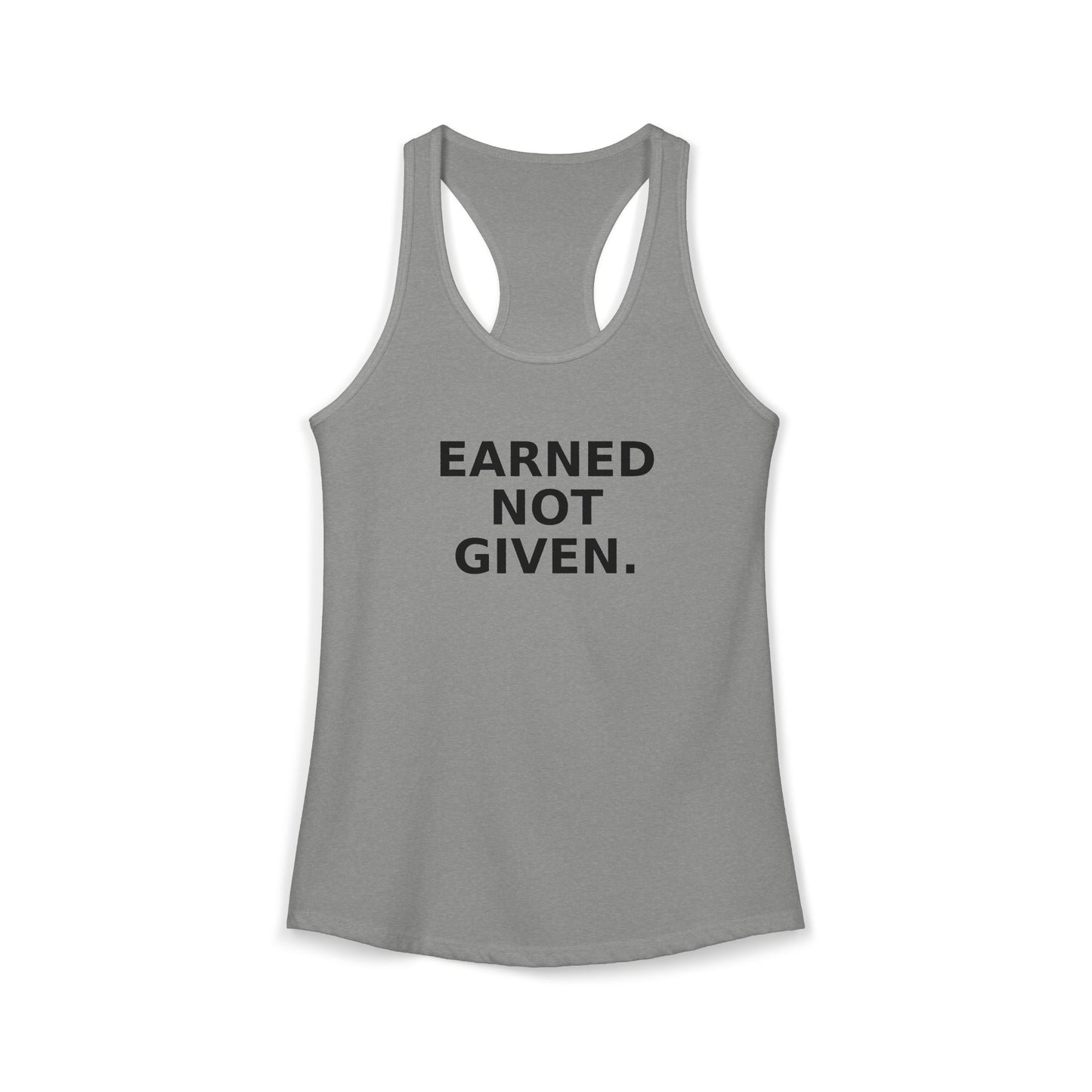 Earned not Given Racerback Tank — Motivational Women's Workout Tank Top