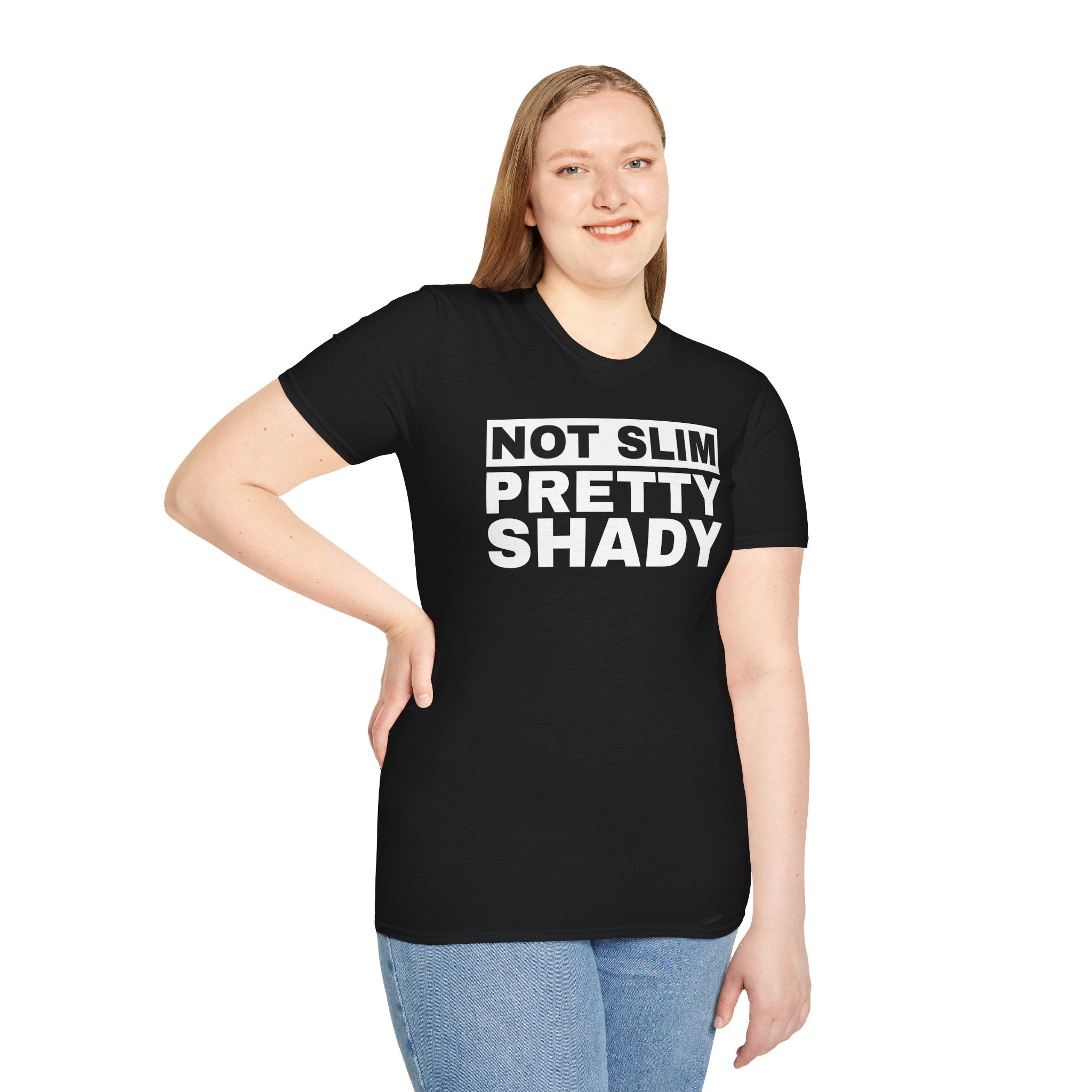 Unisex T-Shirt Not Slim Pretty Shady Graphic Tee
