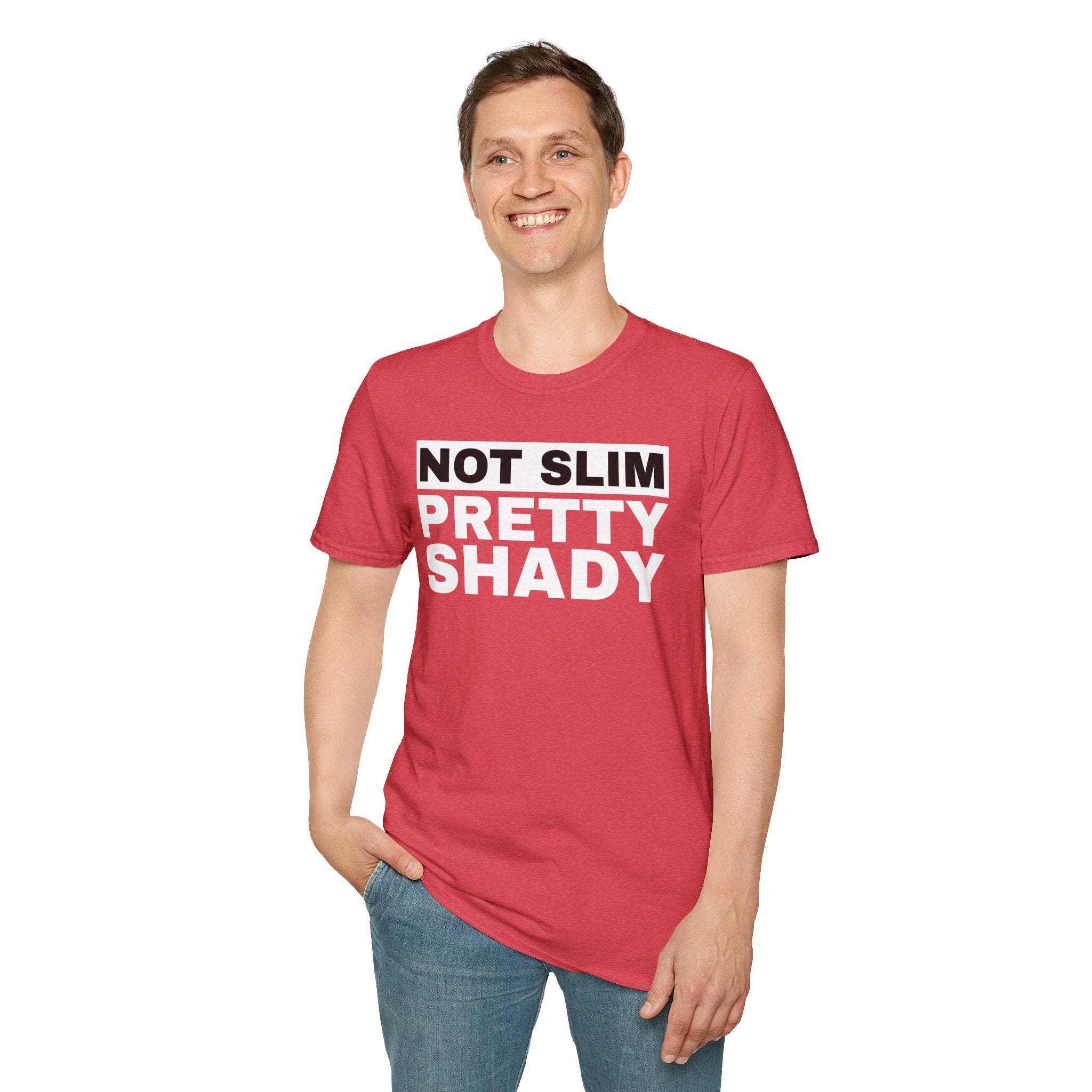 Unisex T-Shirt Not Slim Pretty Shady Graphic Tee