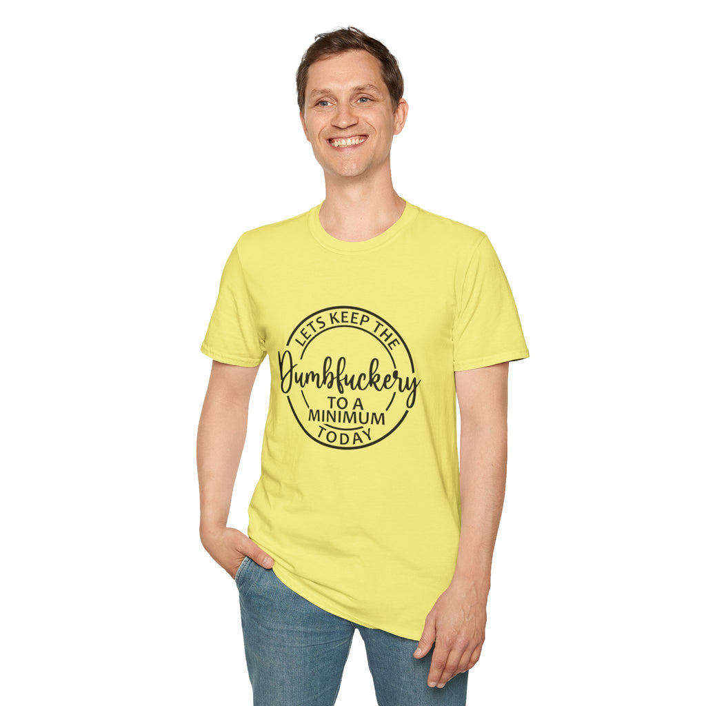 Funny Graphic T-Shirt - Let’s keep the dumbfuckery to a minimum