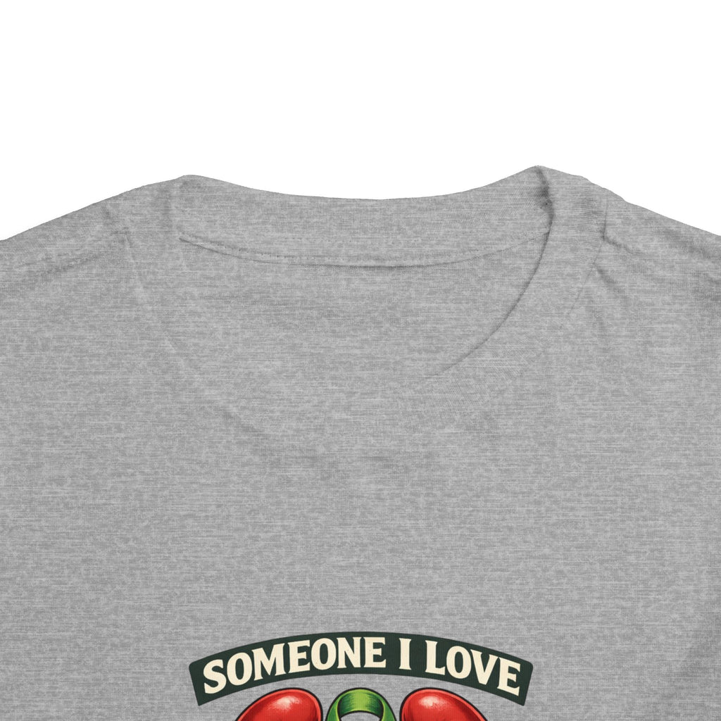 Toddler Tee - "Someone I Love Needs a Living Donor" Kidney Transplant Support Shirt