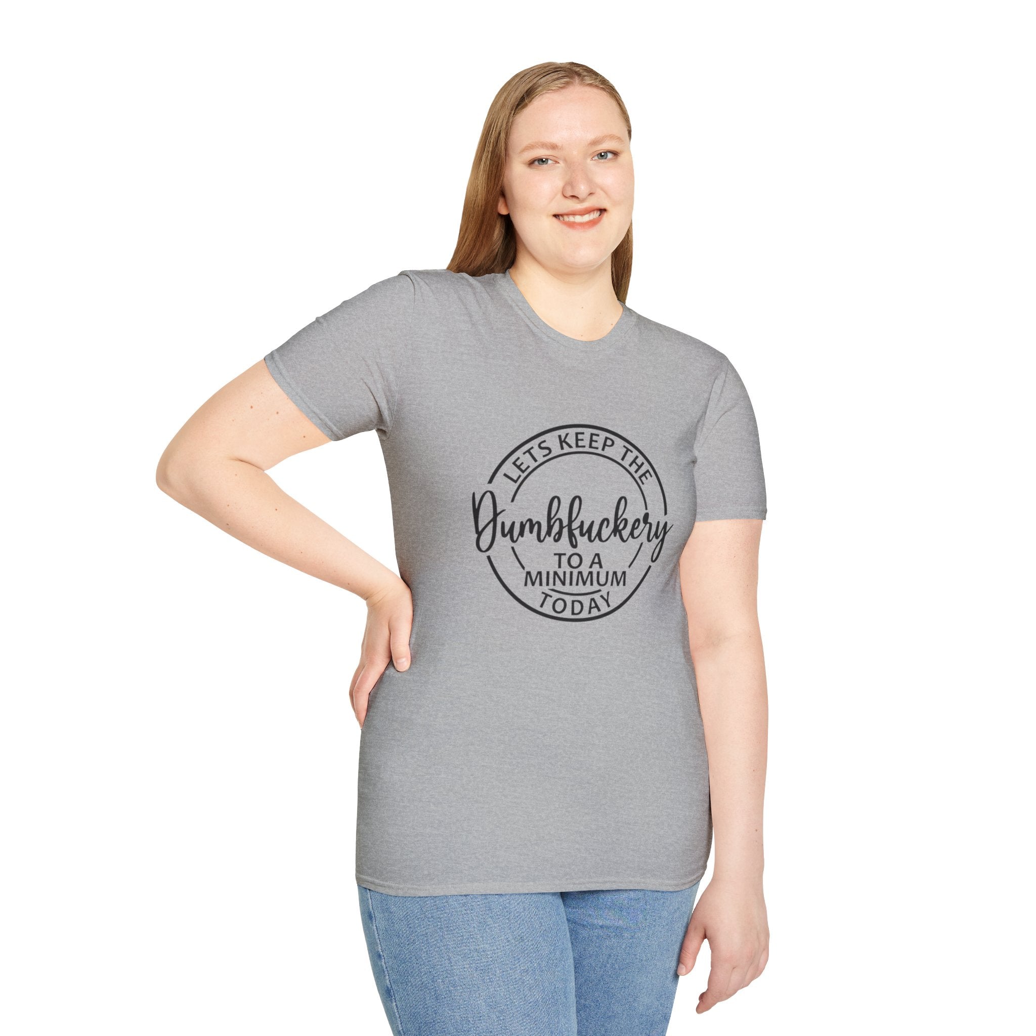 Funny Graphic T-Shirt - Let’s keep the dumbfuckery to a minimum