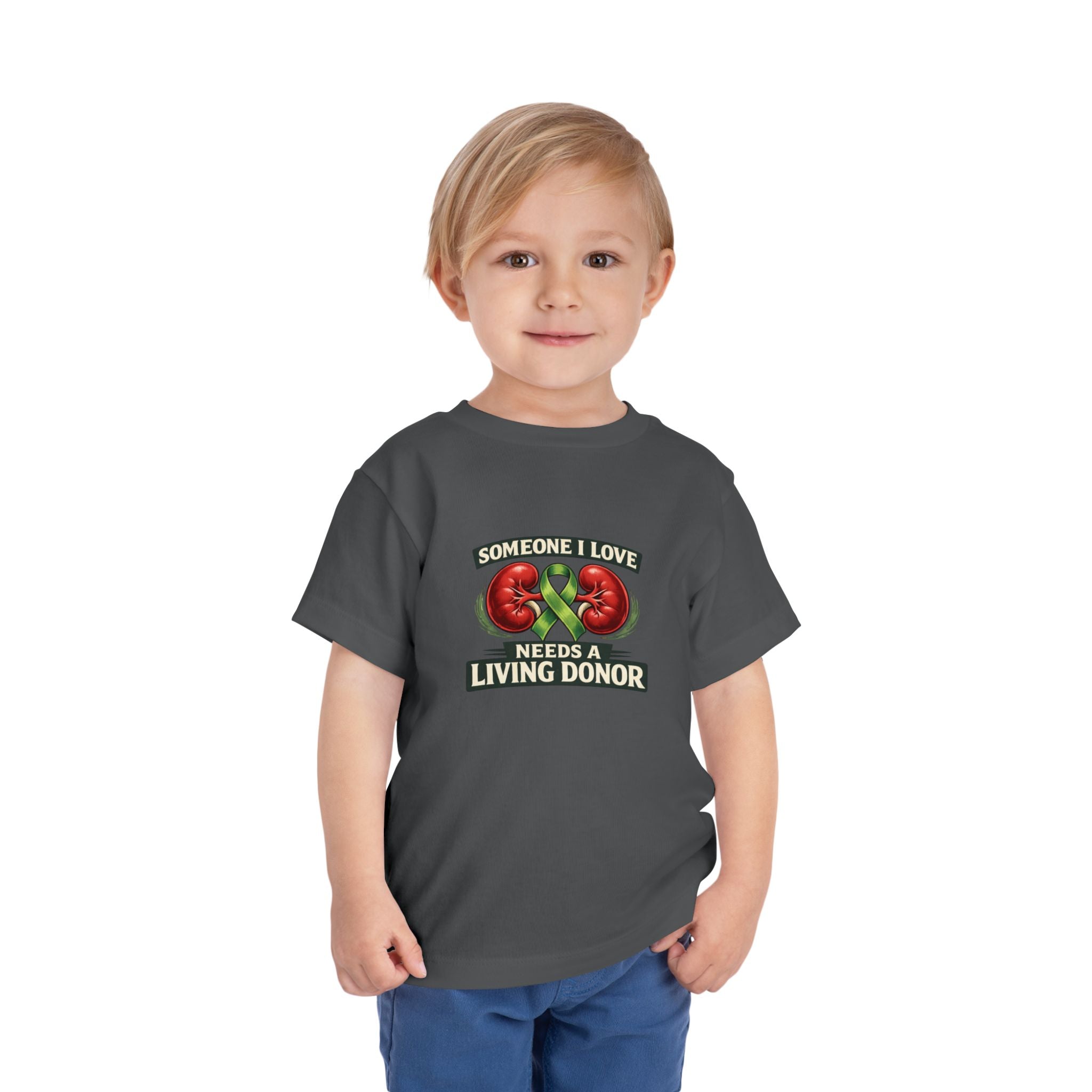 Toddler Tee - "Someone I Love Needs a Living Donor" Kidney Transplant Support Shirt