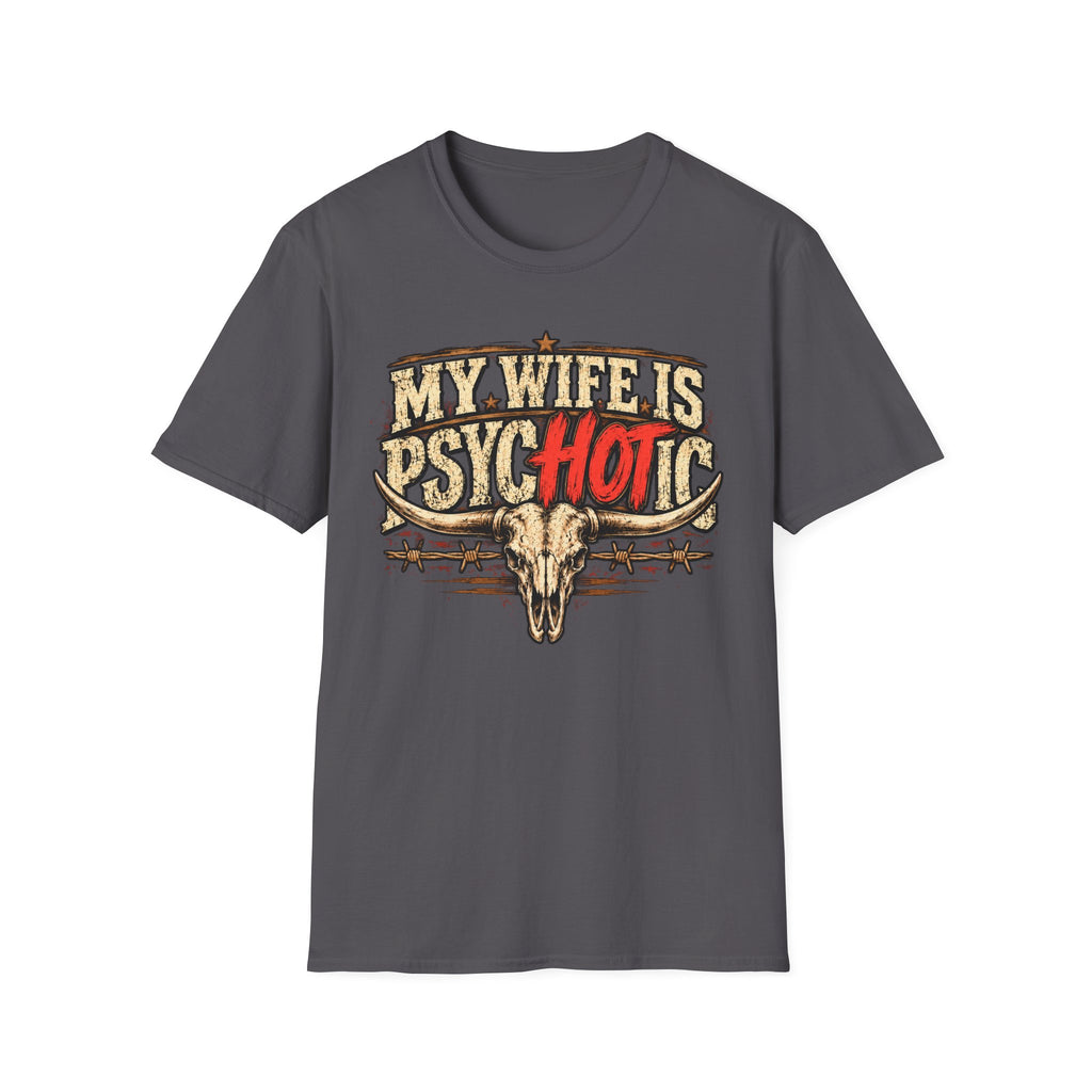 My Wife Is Psychotic – Funny Western Longhorn Skull Graphic Tee