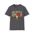 My Wife Is Psychotic – Funny Western Longhorn Skull Graphic Tee