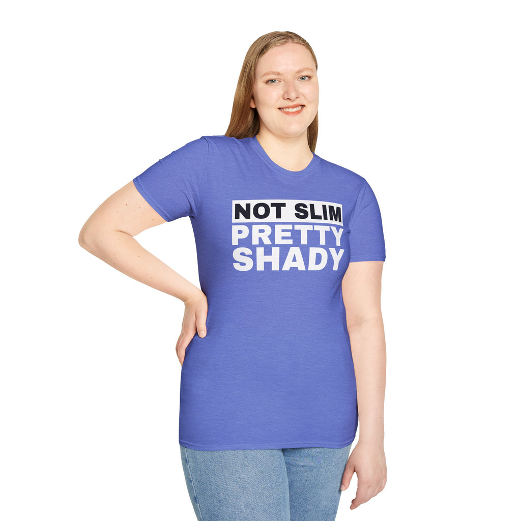 Unisex T-Shirt Not Slim Pretty Shady Graphic Tee