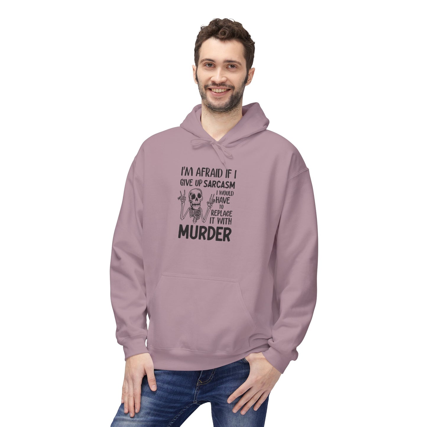 Hoodie - "I'm Afraid If I Give Up Sarcasm I Might Have to Replace It With Murder" Skull Graphic Hoodie