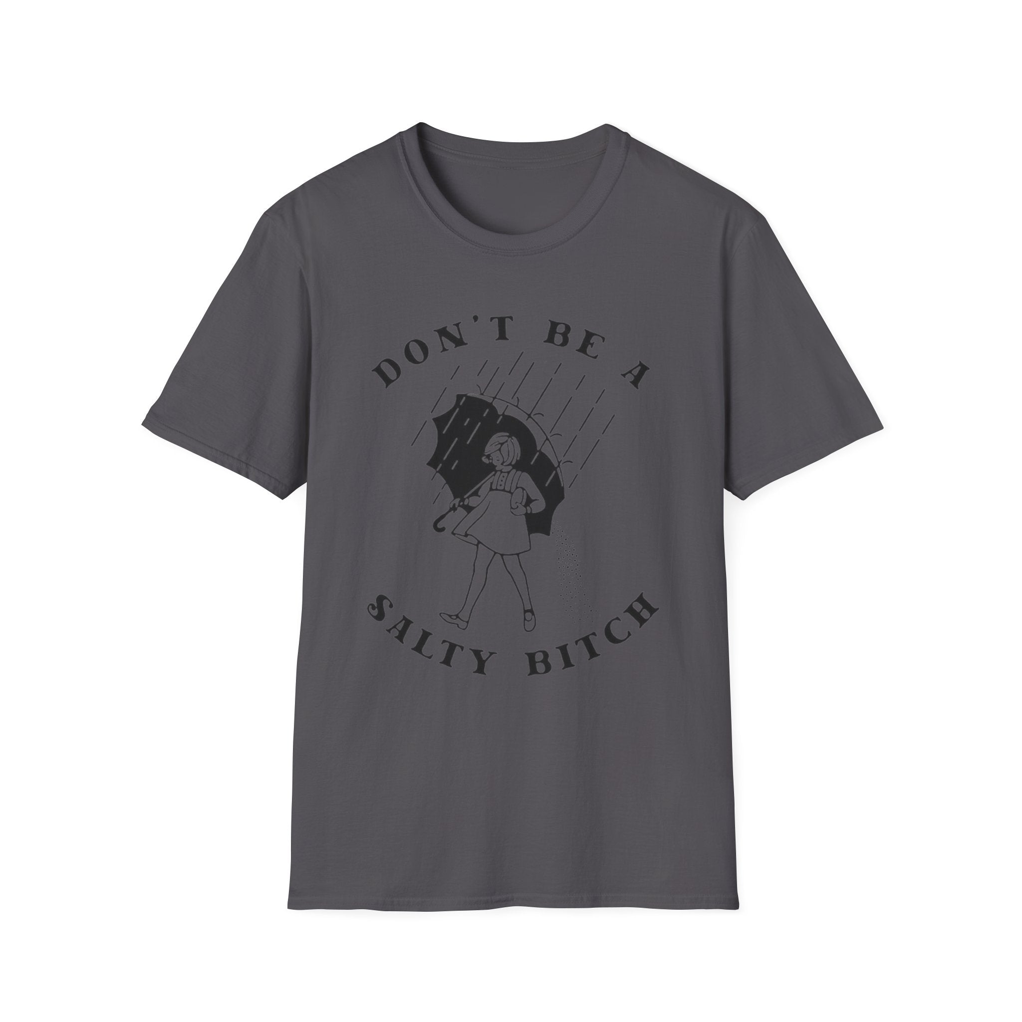 Don't Be a Salty Bitch - Unisex Softstyle T-Shirt