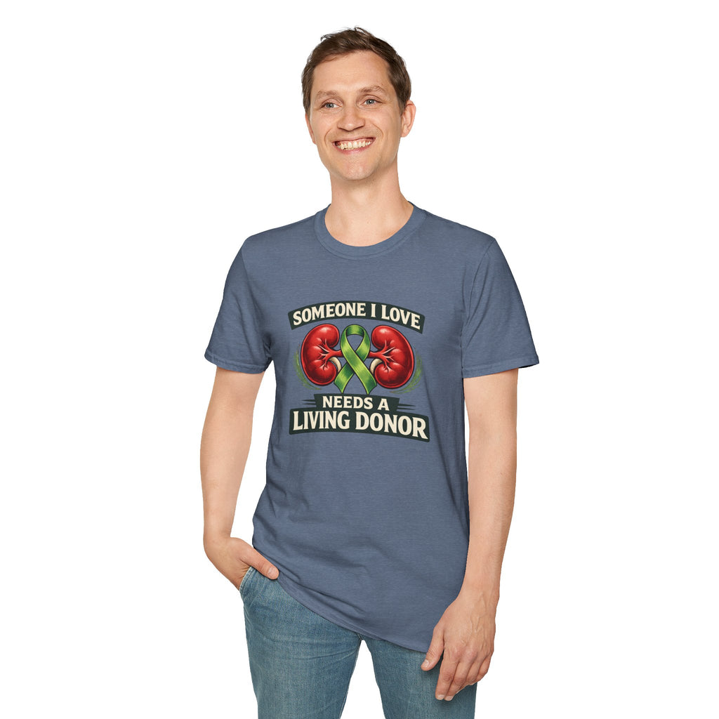 Living Donor Awareness T-Shirt — "Someone I Love Needs a Living Donor" Kidney Transplant Support Tee