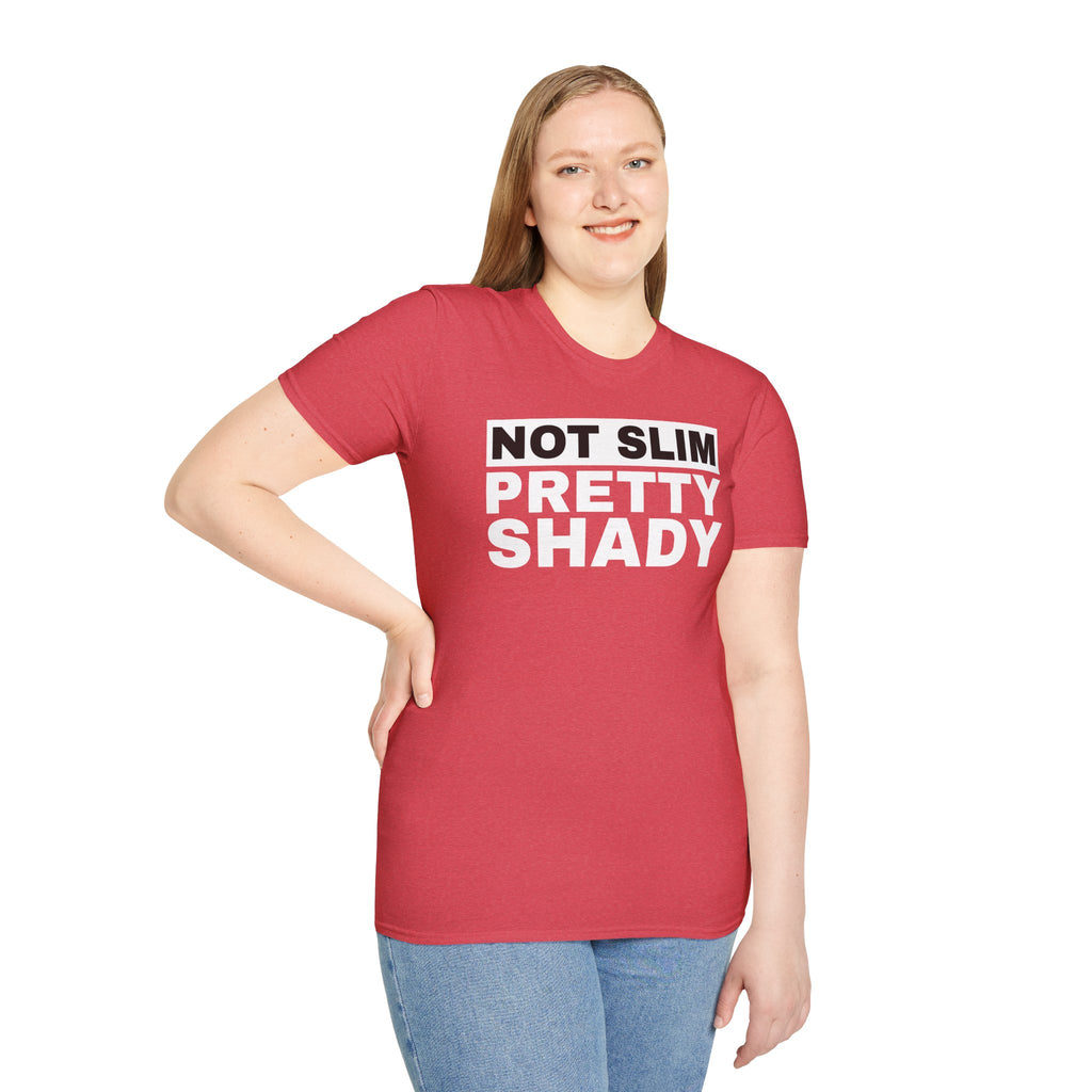 Unisex T-Shirt Not Slim Pretty Shady Graphic Tee