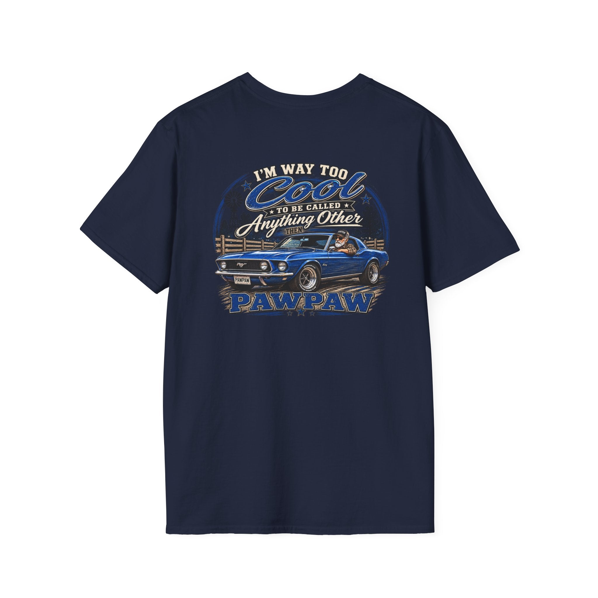I’m Way Too Cool to Be Called Anything Other Than Pawpaw T-Shirt