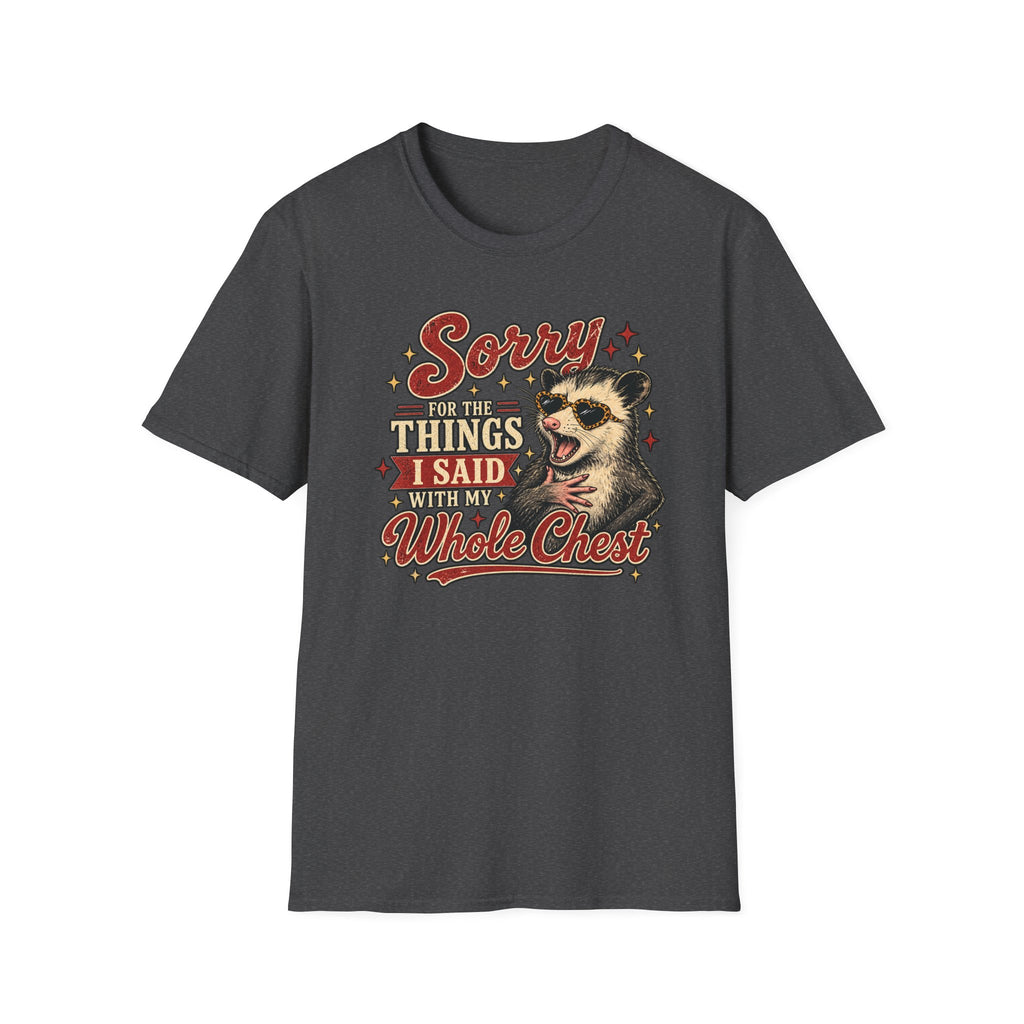 Sorry for the Things I Said With My Whole Chest – Funny Opossum Tee
