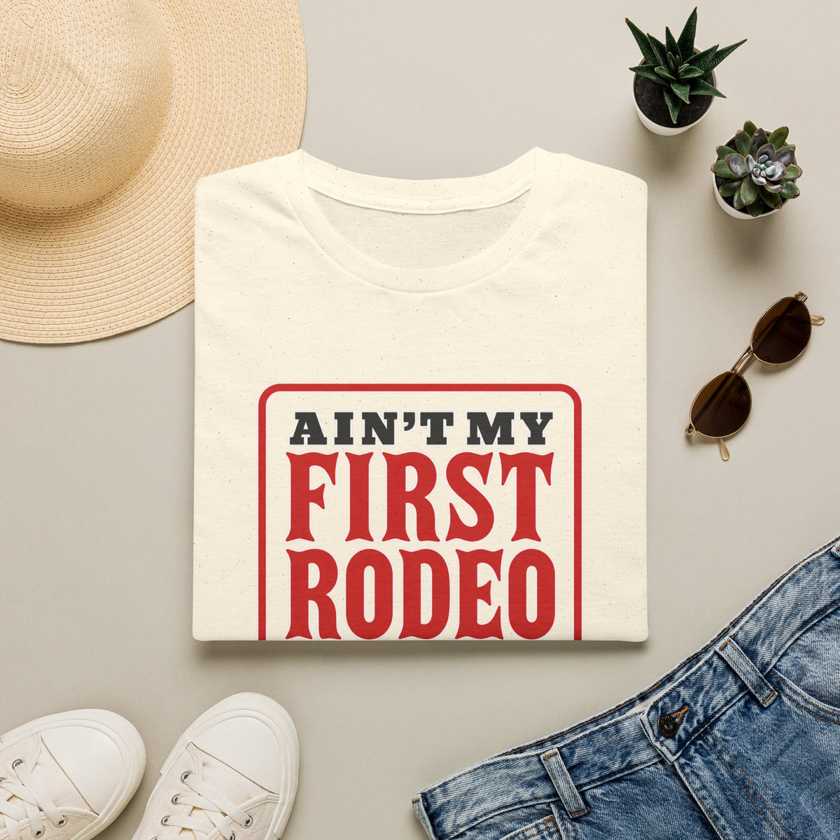 Ain’t My First Rodeo or My Last Beer – Funny Western Graphic Tee