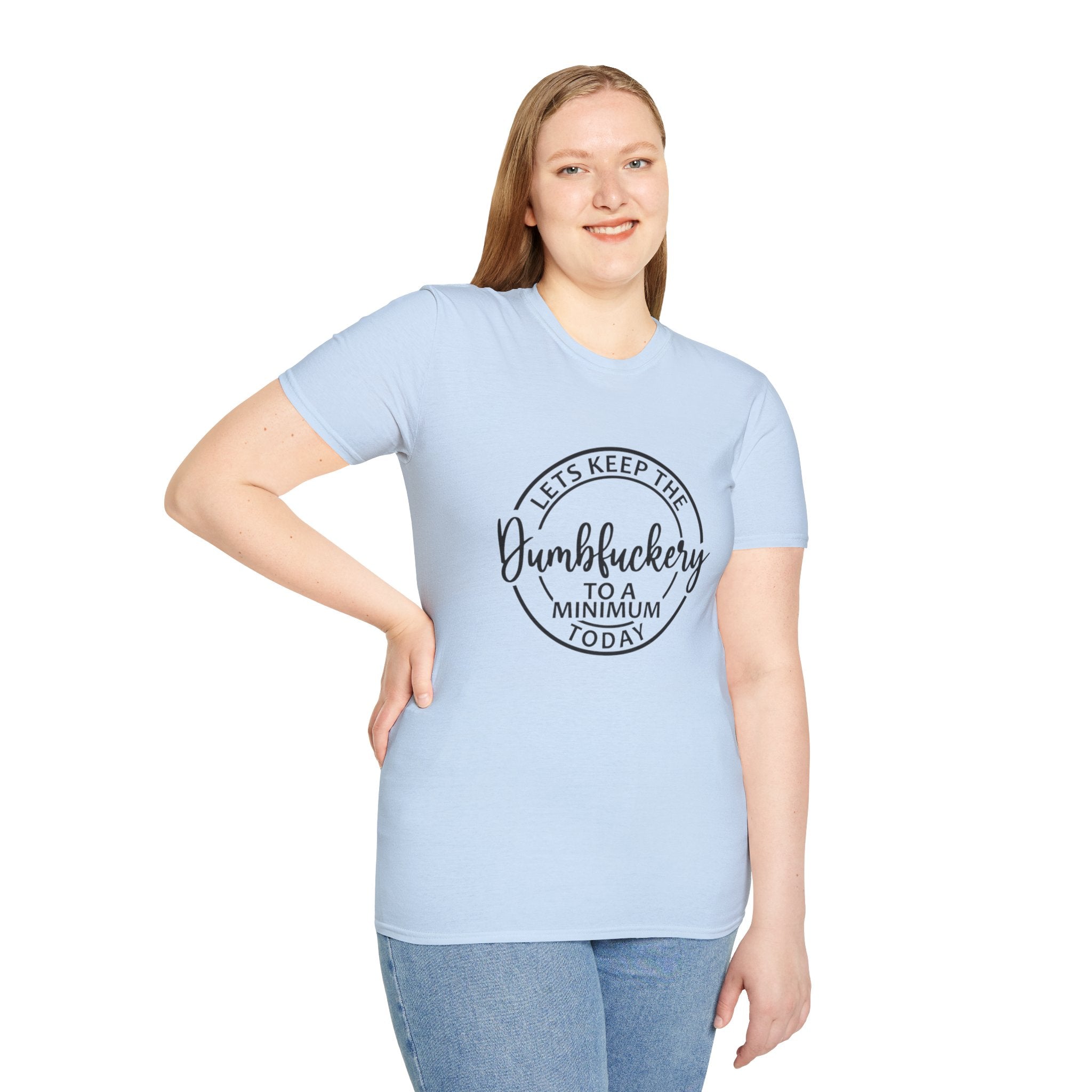 Funny Graphic T-Shirt - Let’s keep the dumbfuckery to a minimum