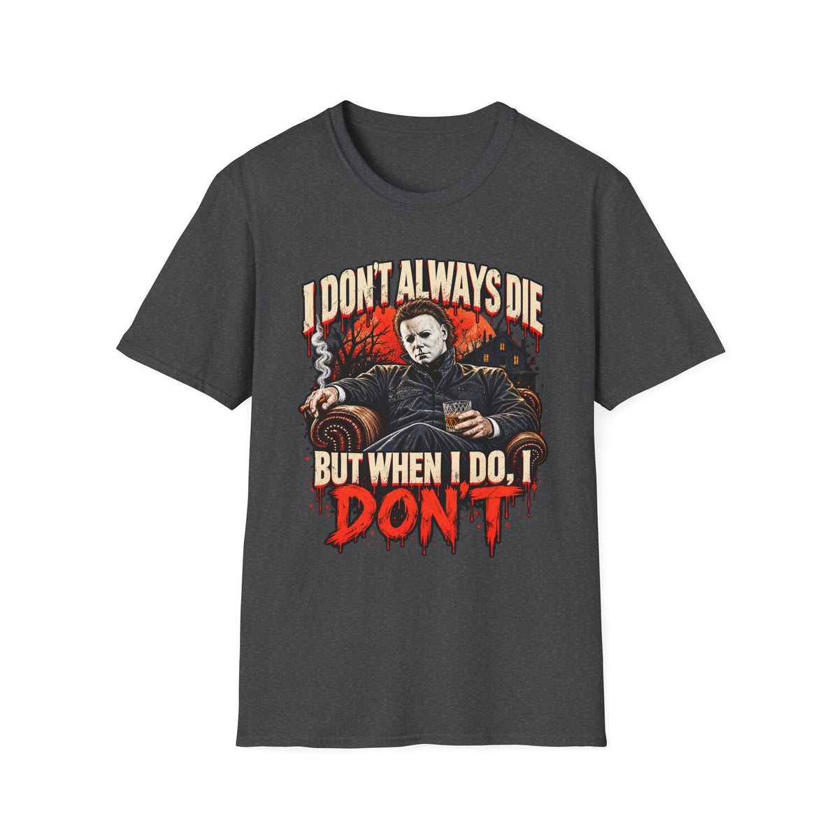 I Don’t Always Die But When I Do I Don’t T-Shirt
