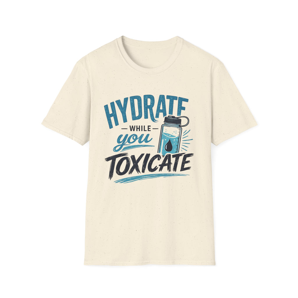 Hydrate While You Toxicate T-Shirt — Funny Hydration Water Bottle Tee
