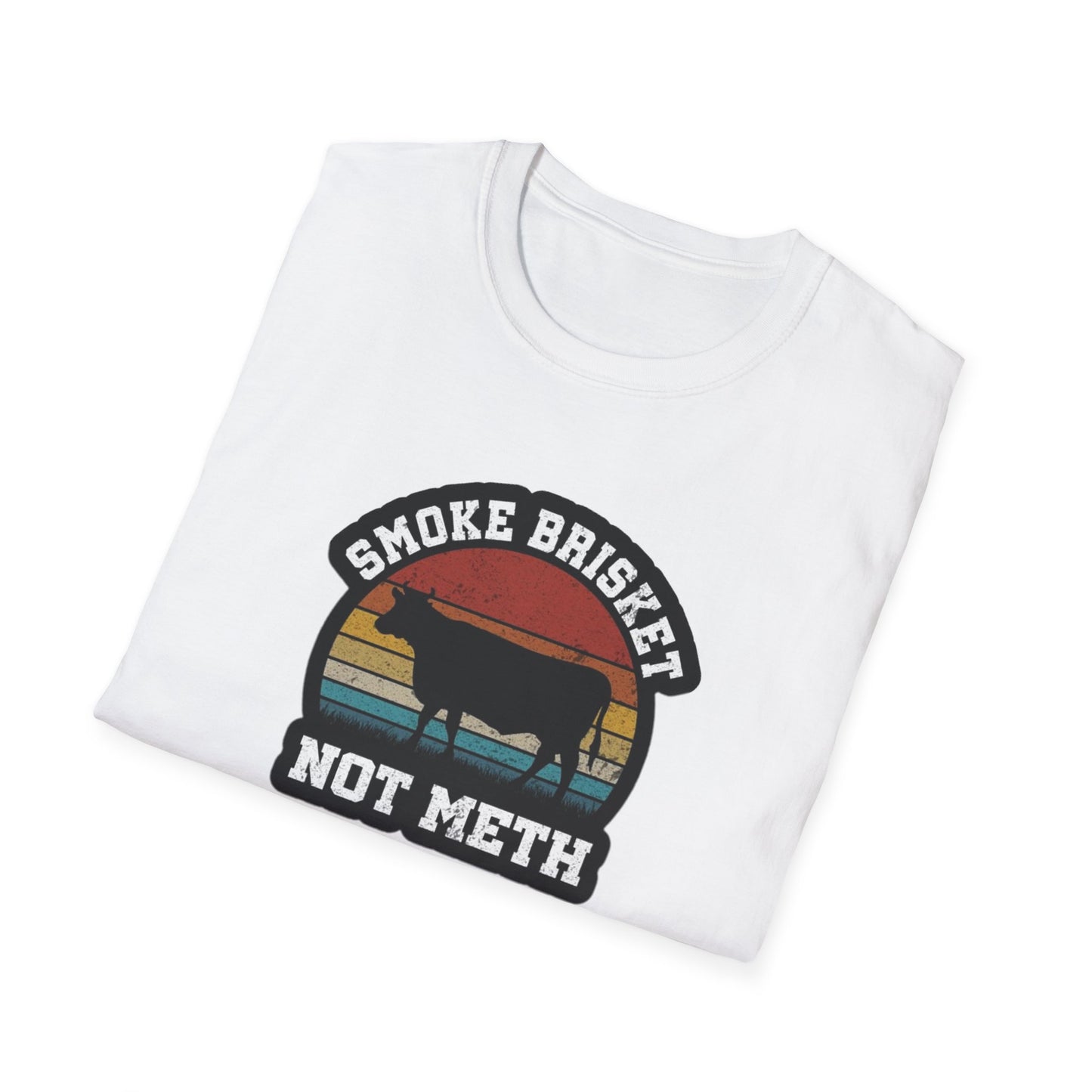 Smoke Brisket Not Meth - Unisex Softstyle T-Shirt