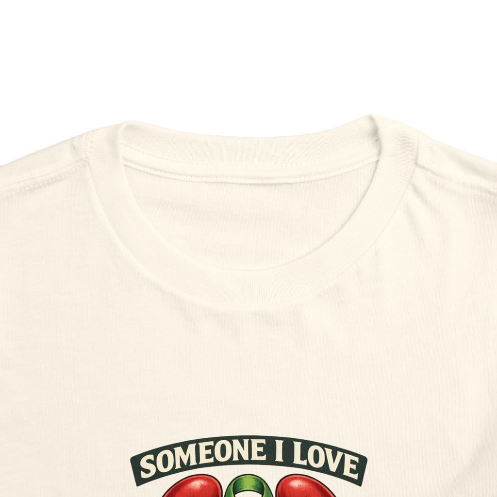 Toddler Tee - "Someone I Love Needs a Living Donor" Kidney Transplant Support Shirt