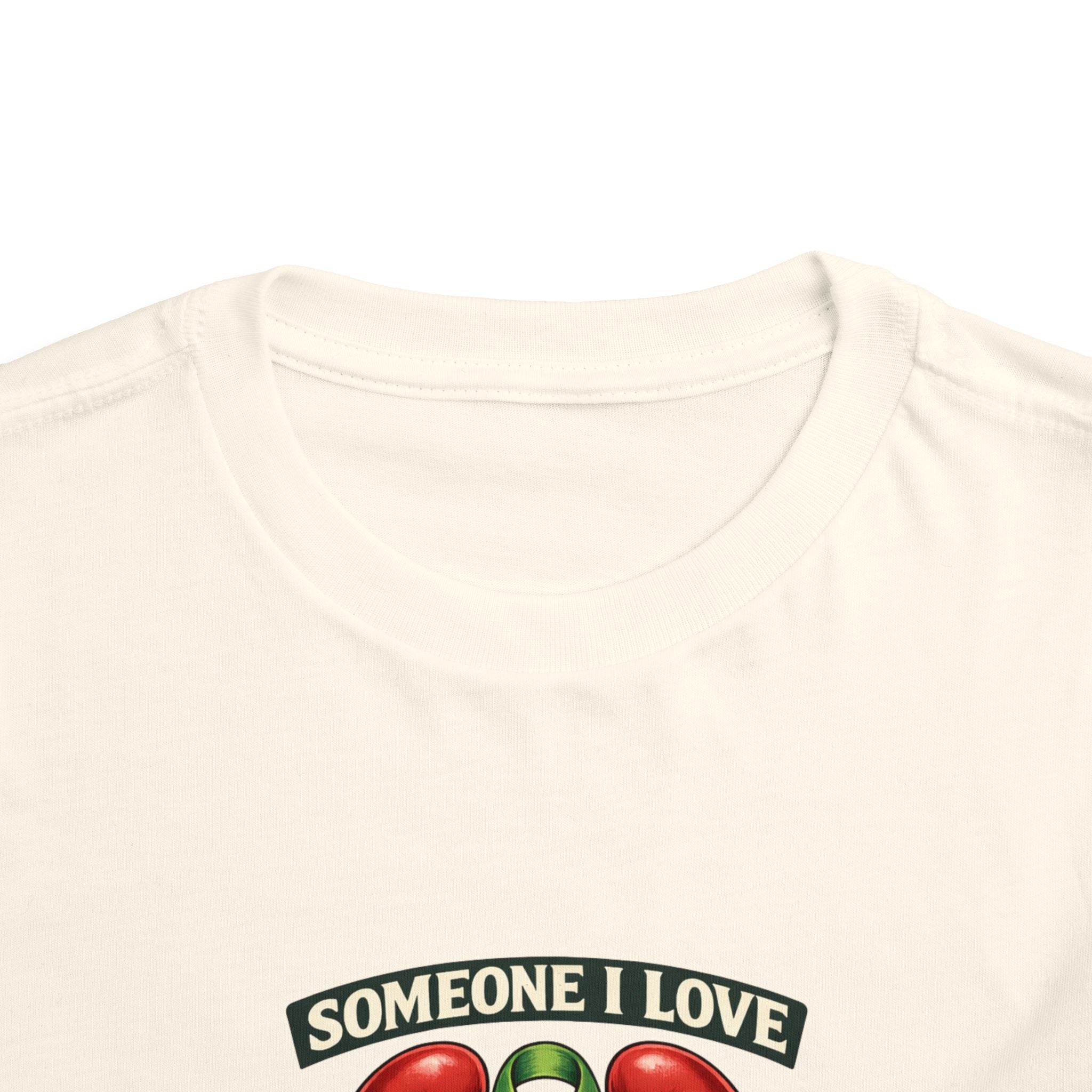 Toddler Tee - "Someone I Love Needs a Living Donor" Kidney Transplant Support Shirt