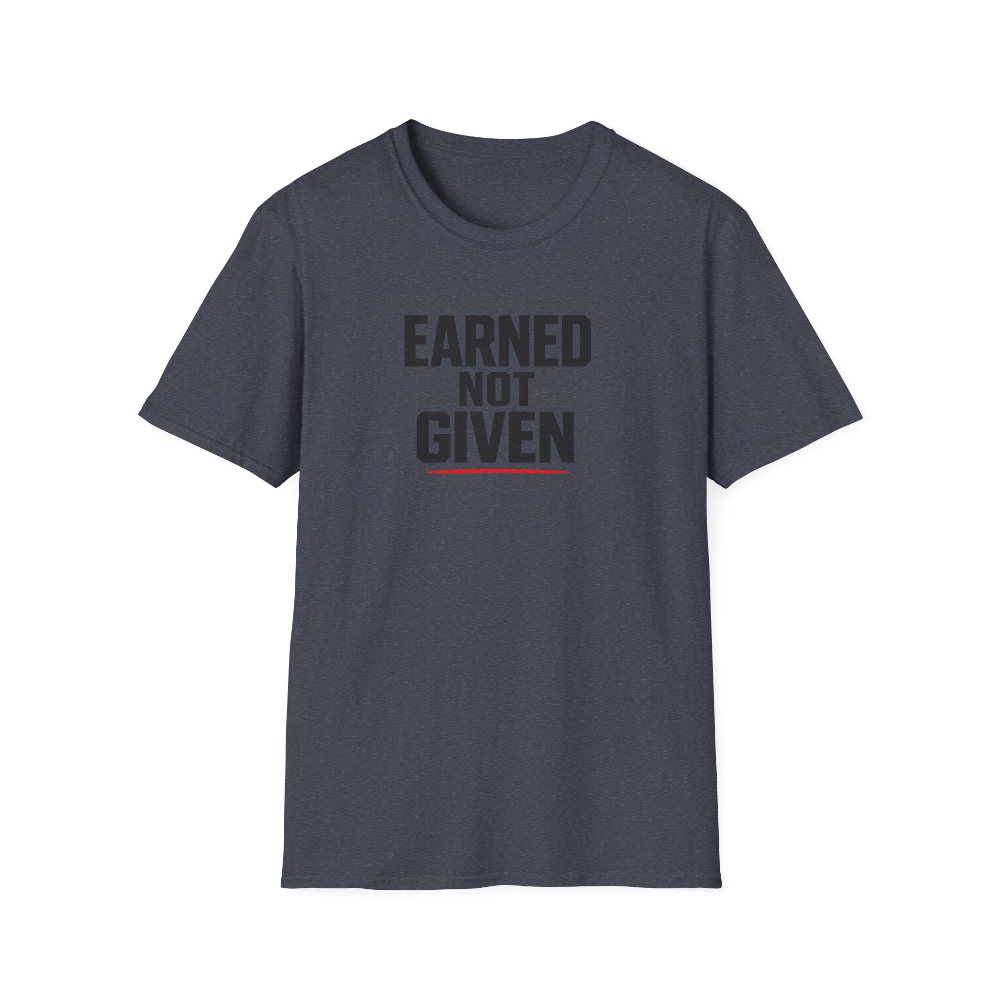 Earned Not Given T-Shirt — Motivational Gym Tee for Athletes & Fitness Enthusiasts