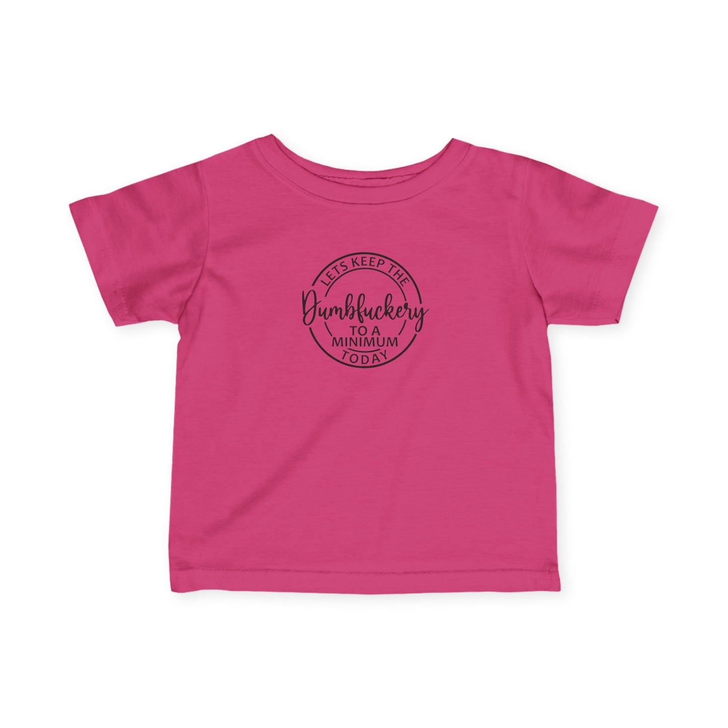 Infant Tee - 'Let's Keep the Dumbfuckery to a Minimum Today' Cute Minimalist Baby Shirt