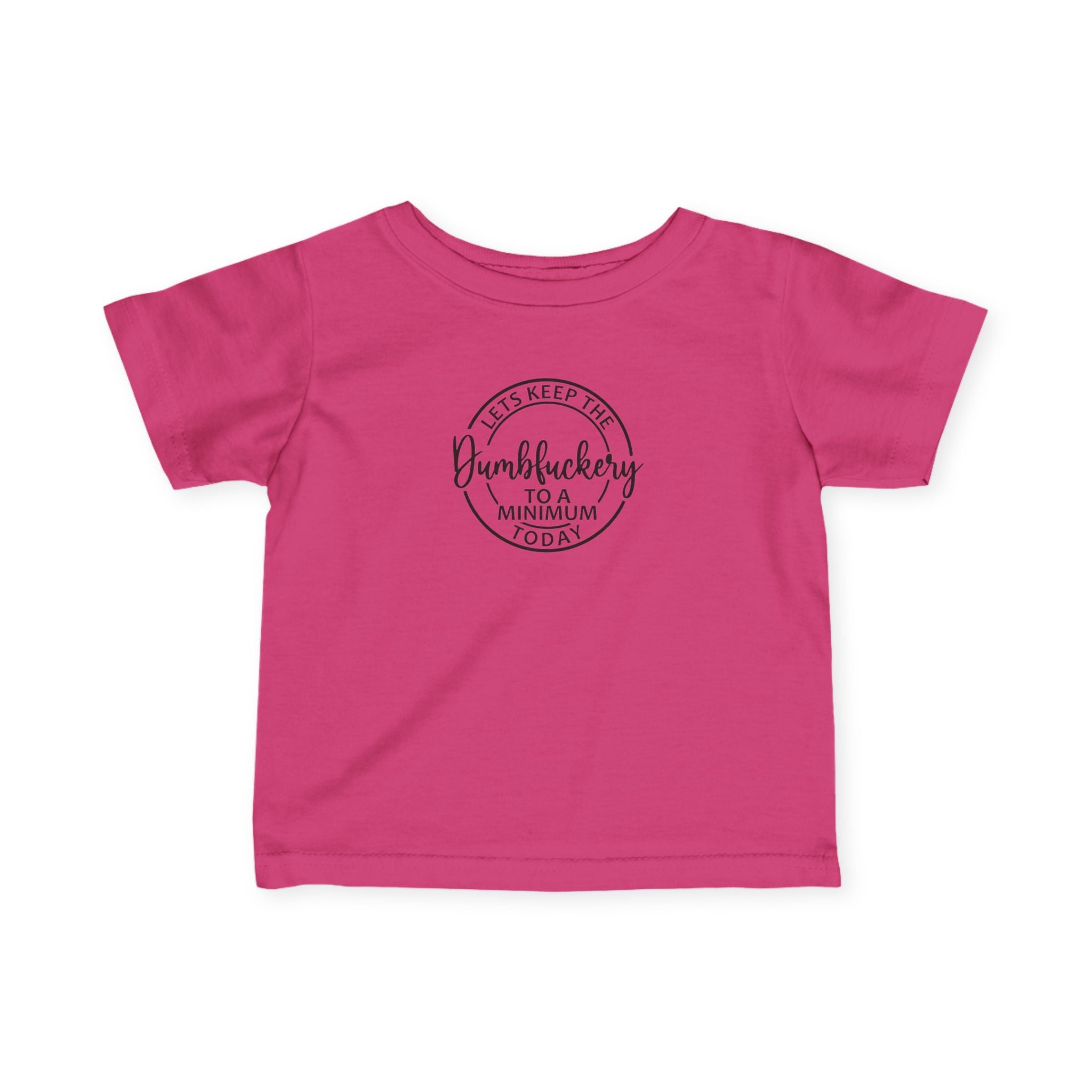 Infant Tee - 'Let's Keep the Dumbfuckery to a Minimum Today' Cute Minimalist Baby Shirt