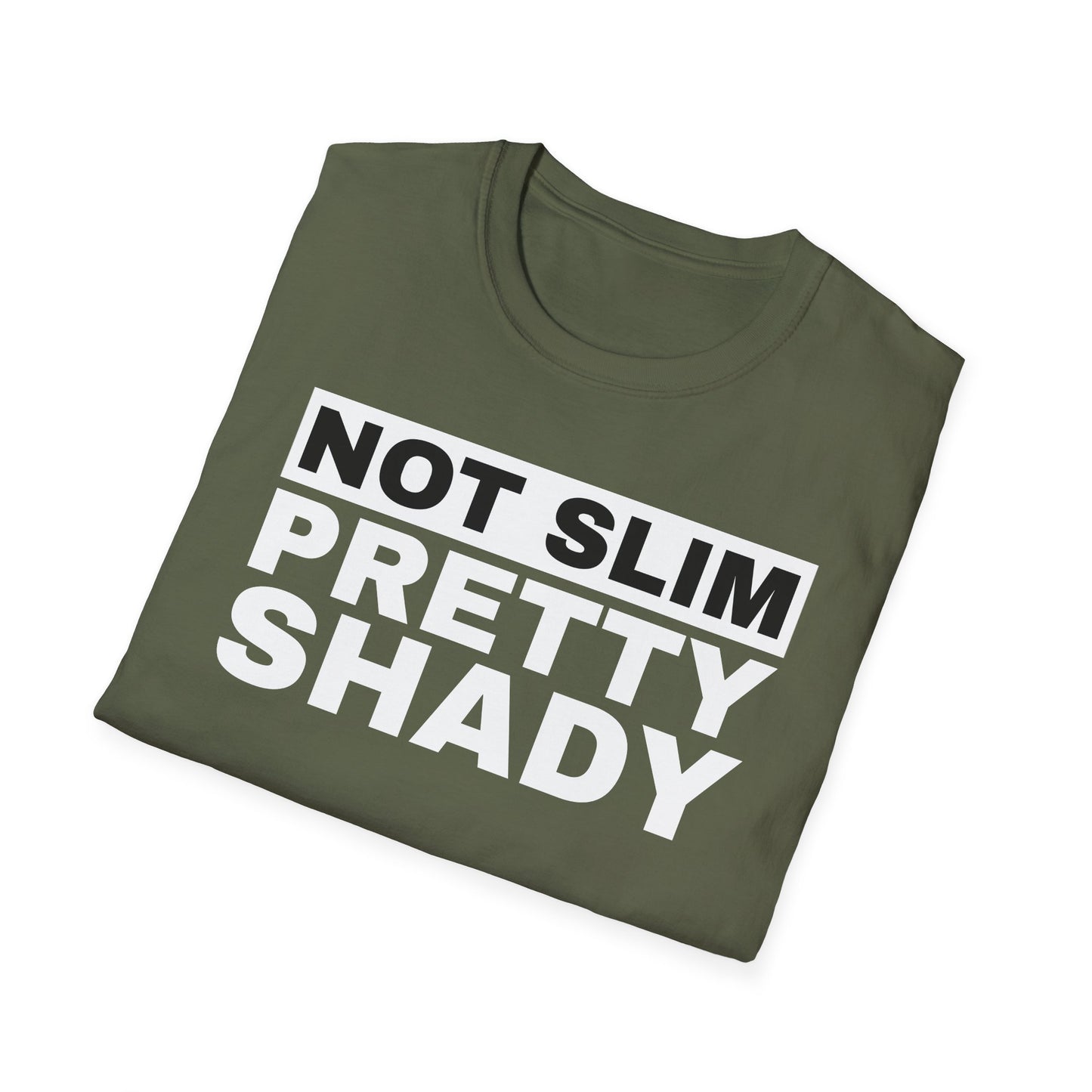 Not Slim Pretty Shady - Unisex Softstyle T-Shirt