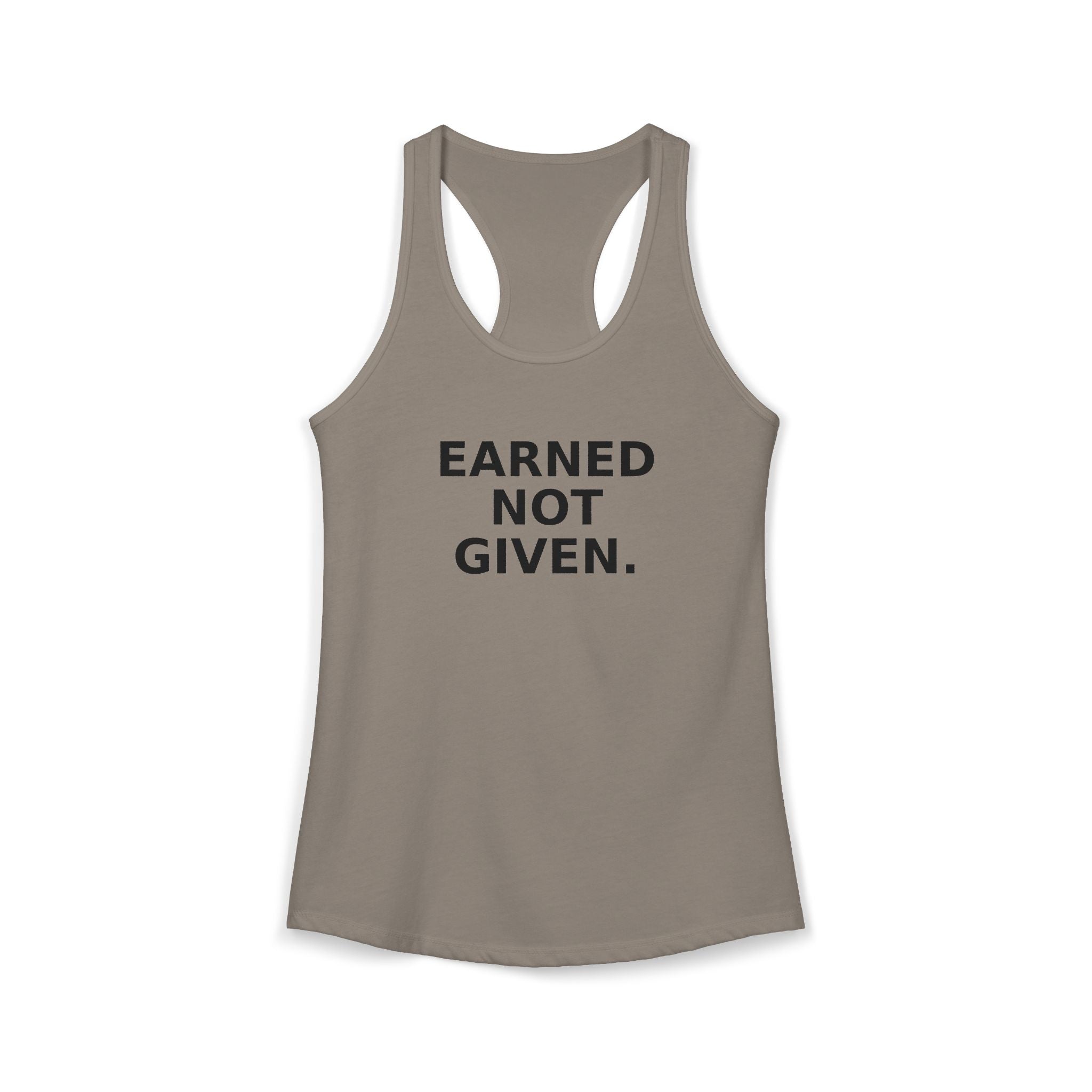 Earned not Given Racerback Tank — Motivational Women's Workout Tank Top
