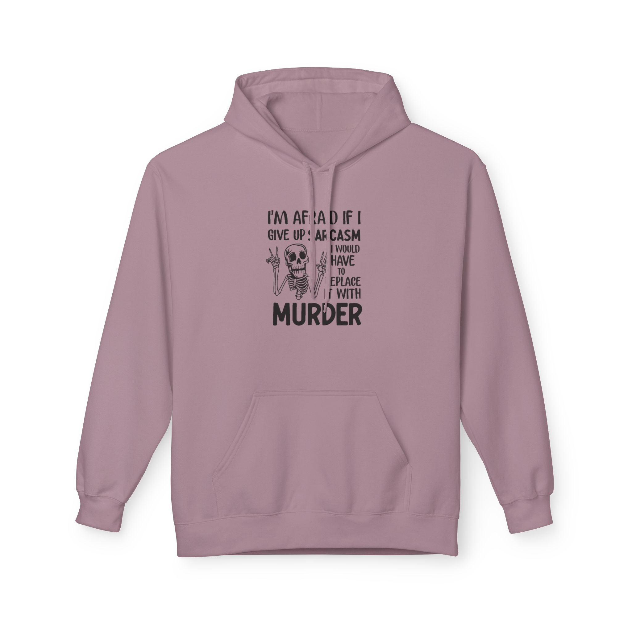 Hoodie - "I'm Afraid If I Give Up Sarcasm I Might Have to Replace It With Murder" Skull Graphic Hoodie