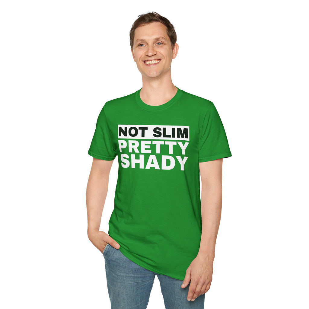Unisex T-Shirt Not Slim Pretty Shady Graphic Tee