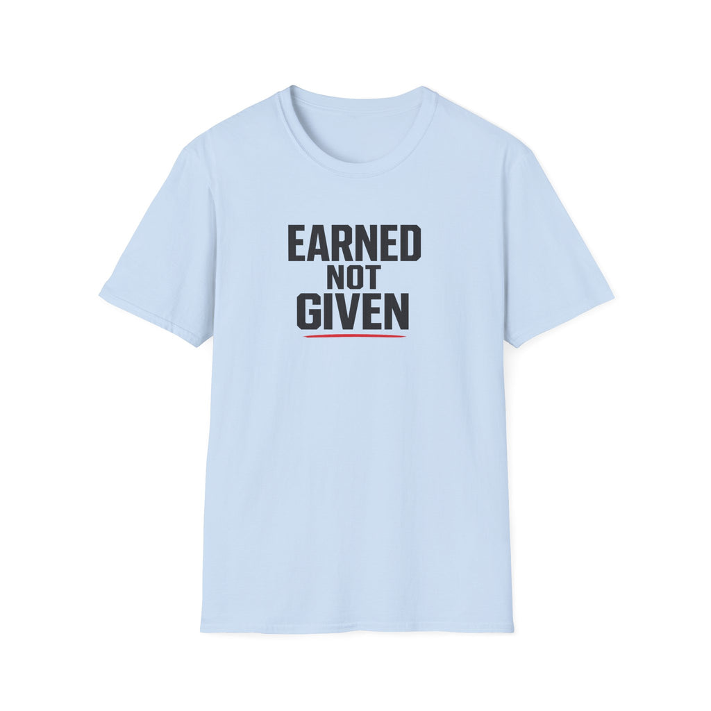 Earned Not Given T-Shirt — Motivational Gym Tee for Athletes & Fitness Enthusiasts