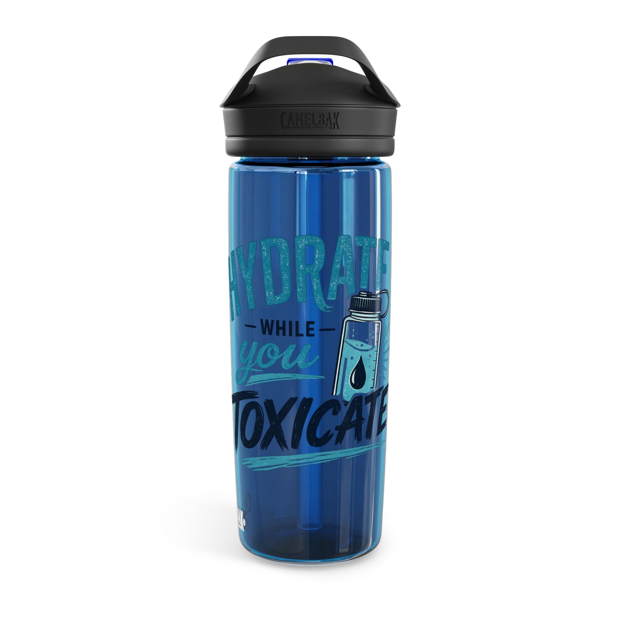 Hydrate While You Toxicate Water Bottle — CamelBak Eddy 20/25oz