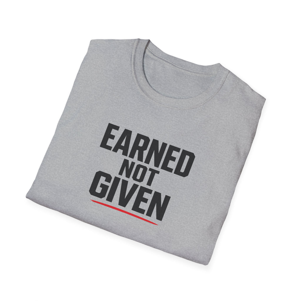 Earned Not Given T-Shirt — Motivational Gym Tee for Athletes & Fitness Enthusiasts