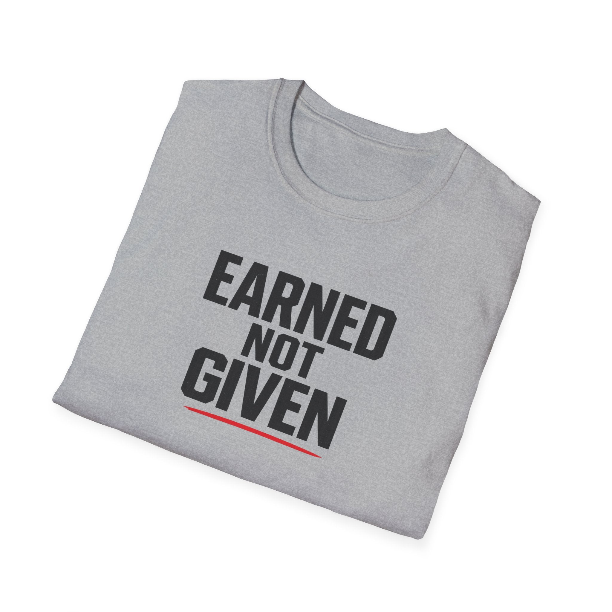 Earned Not Given T-Shirt — Motivational Gym Tee for Athletes & Fitness Enthusiasts