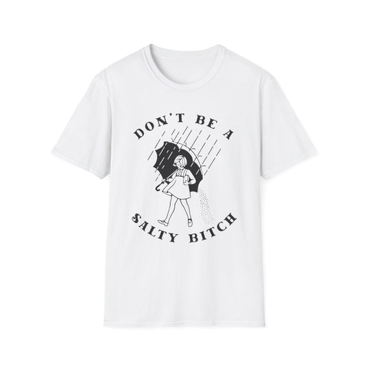 Don't Be a Salty Bitch - Unisex Softstyle T-Shirt