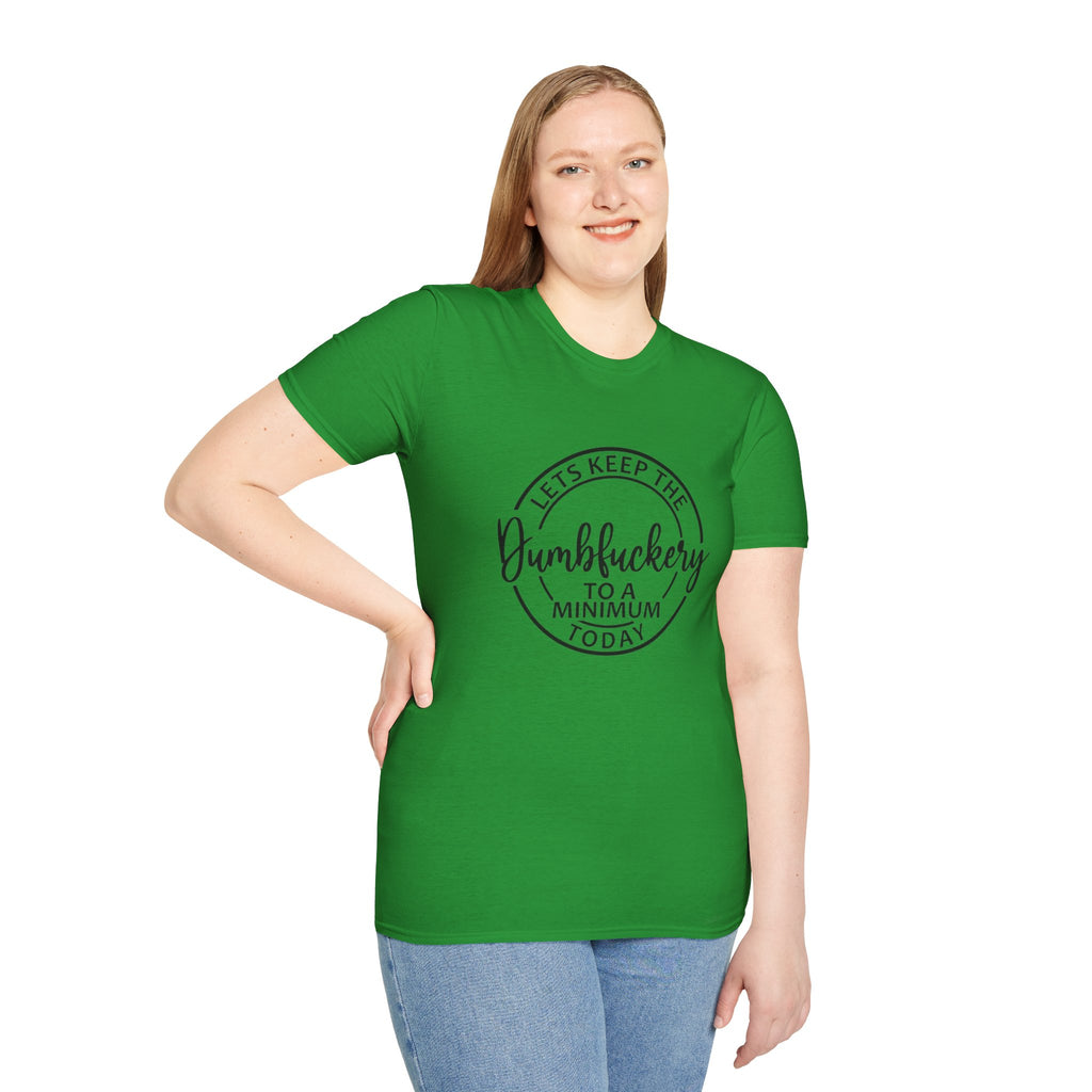 Funny Graphic T-Shirt - Let’s keep the dumbfuckery to a minimum