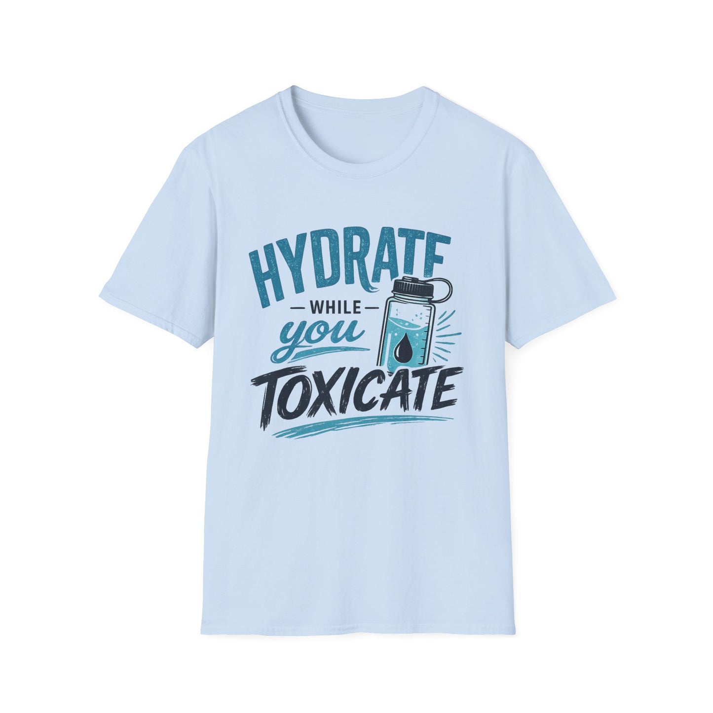 Hydrate While You Toxicate T-Shirt — Funny Hydration Water Bottle Tee