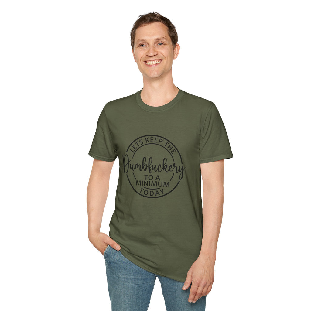Funny Graphic T-Shirt - Let’s keep the dumbfuckery to a minimum
