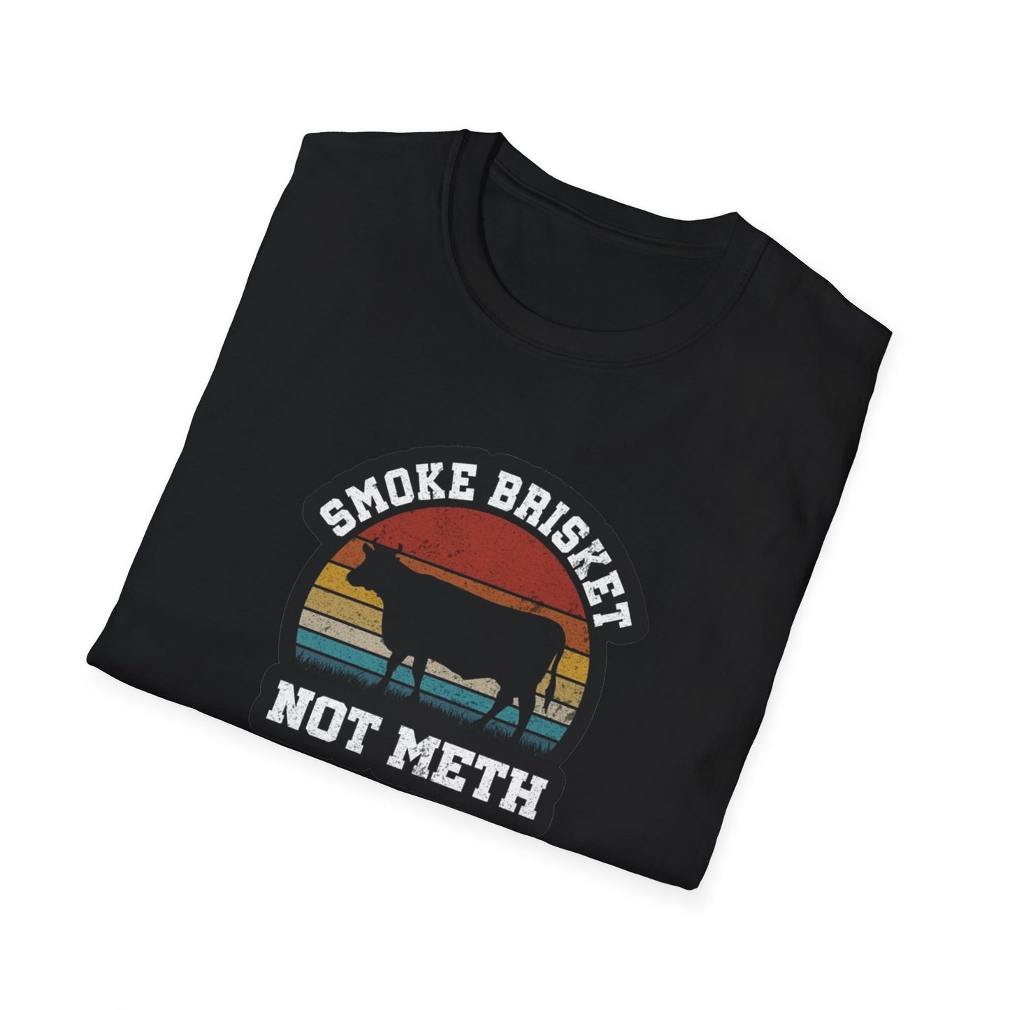 Smoke Brisket Not Meth - Unisex Softstyle T-Shirt