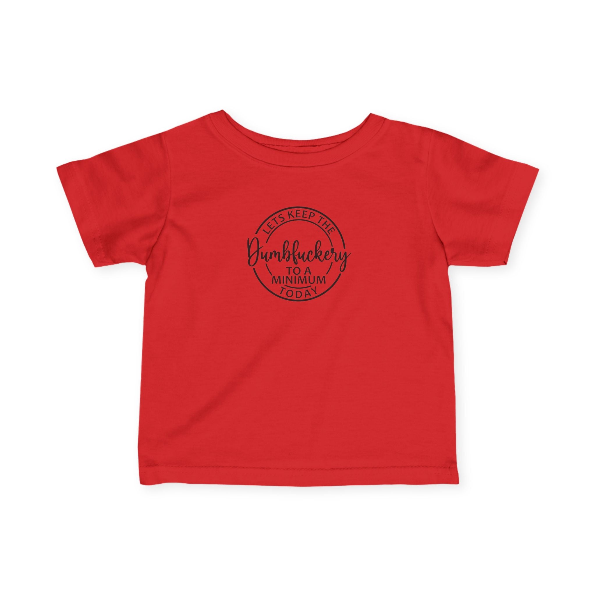 Infant Tee - 'Let's Keep the Dumbfuckery to a Minimum Today' Cute Minimalist Baby Shirt