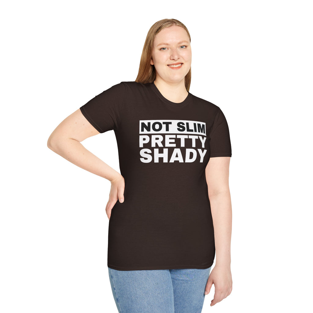 Unisex T-Shirt Not Slim Pretty Shady Graphic Tee