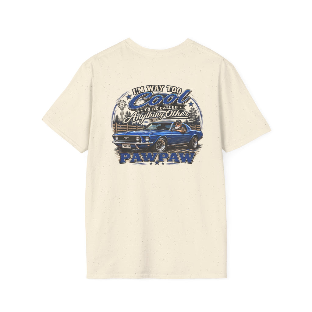 I’m Way Too Cool to Be Called Anything Other Than Pawpaw T-Shirt