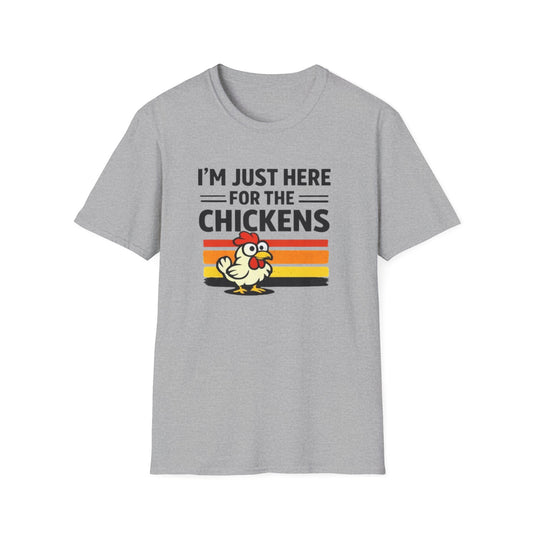 I’m Just Here For The Chickens T-Shirt — Funny Chicken Lover Tee