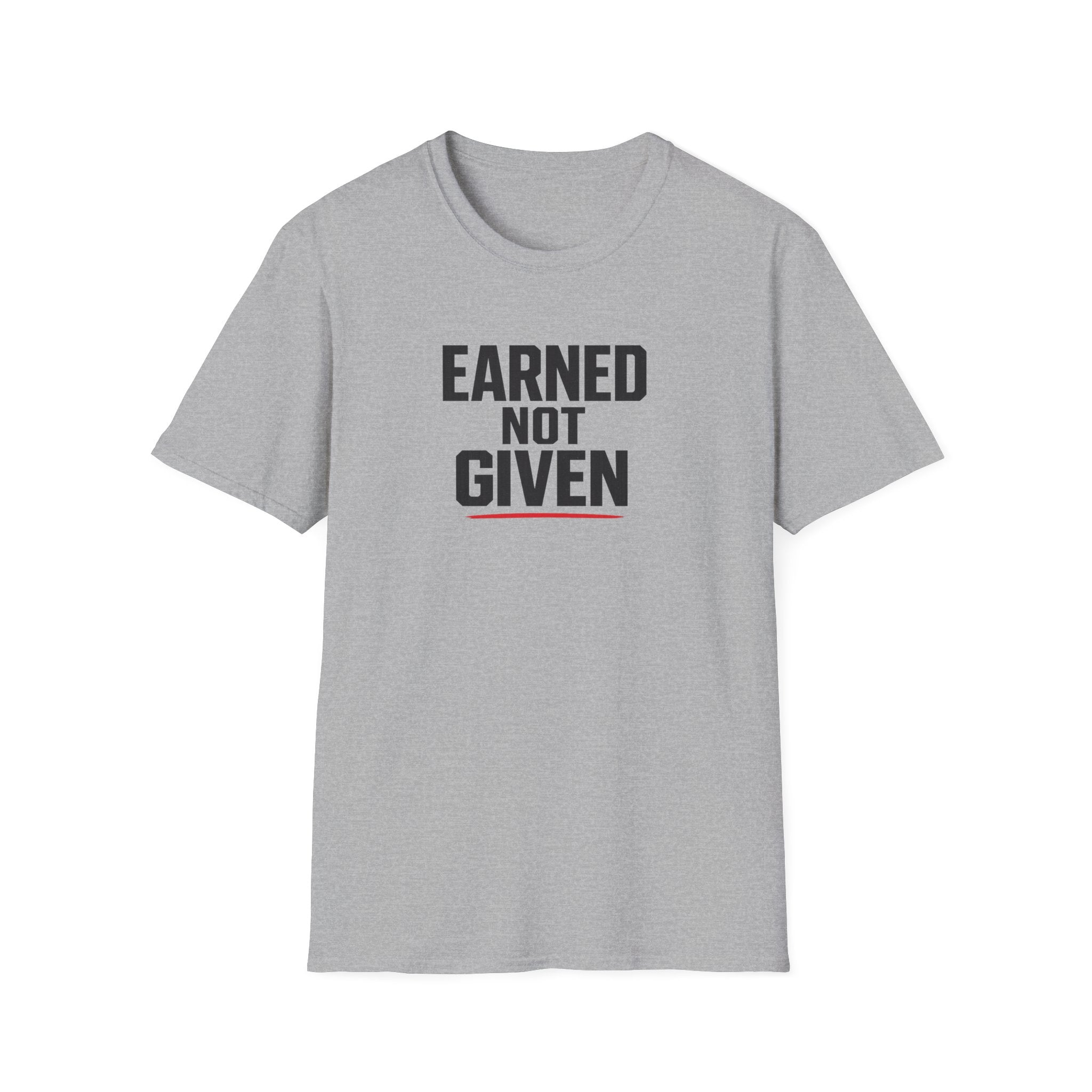 Earned Not Given T-Shirt — Motivational Gym Tee for Athletes & Fitness Enthusiasts