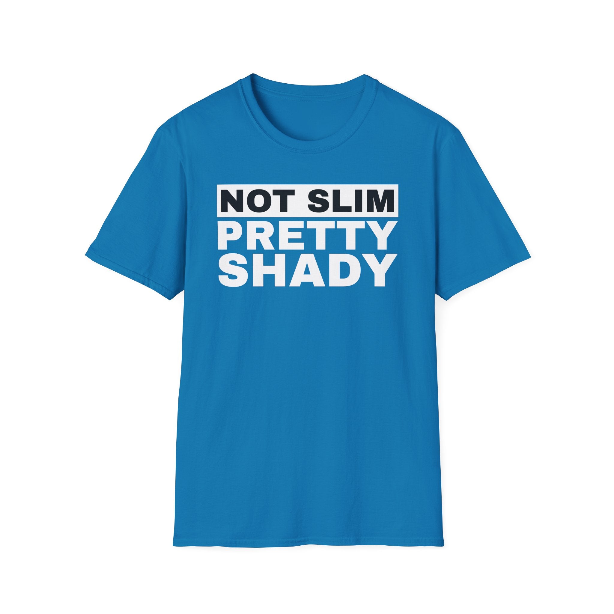 Unisex T-Shirt Not Slim Pretty Shady Graphic Tee