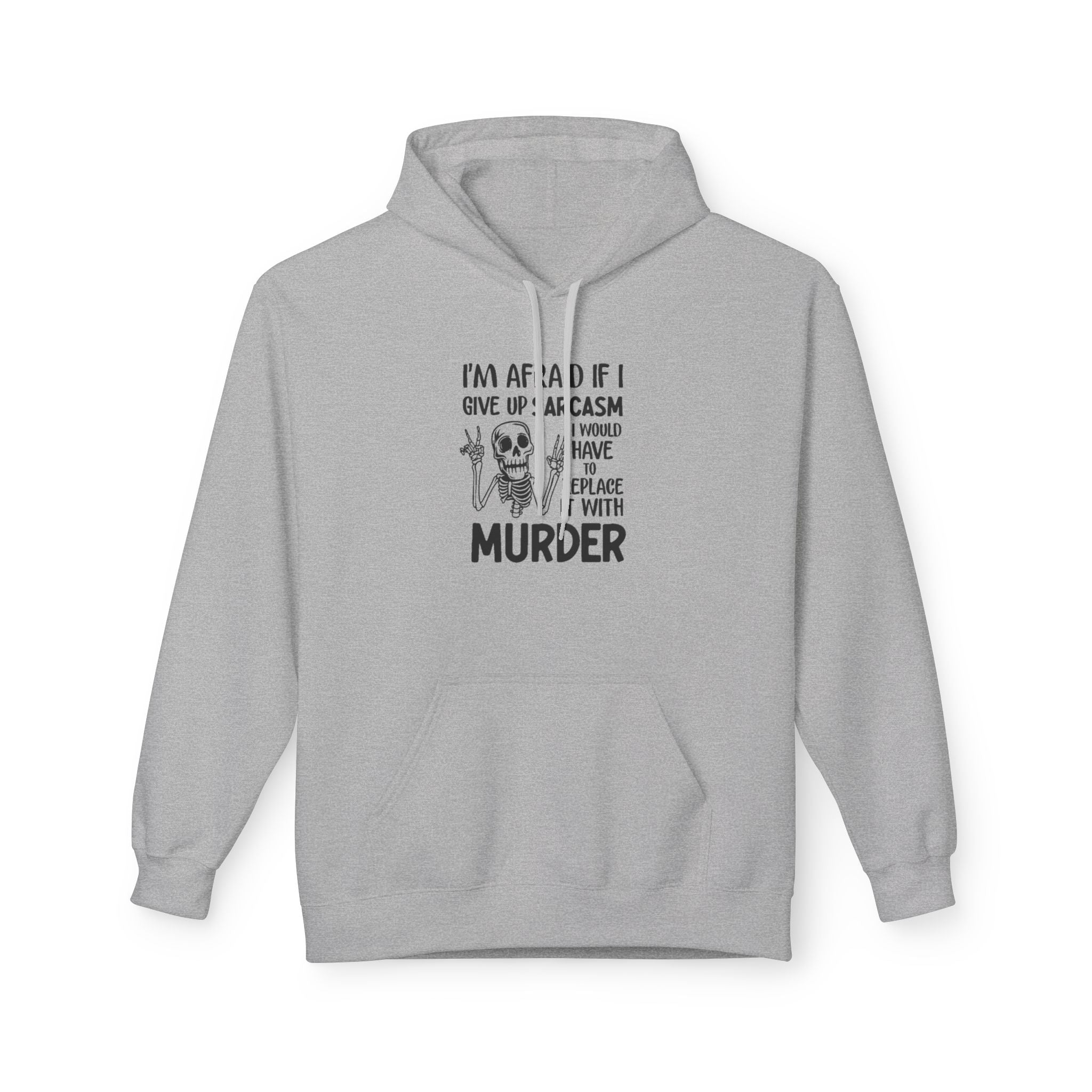 Hoodie - "I'm Afraid If I Give Up Sarcasm I Might Have to Replace It With Murder" Skull Graphic Hoodie