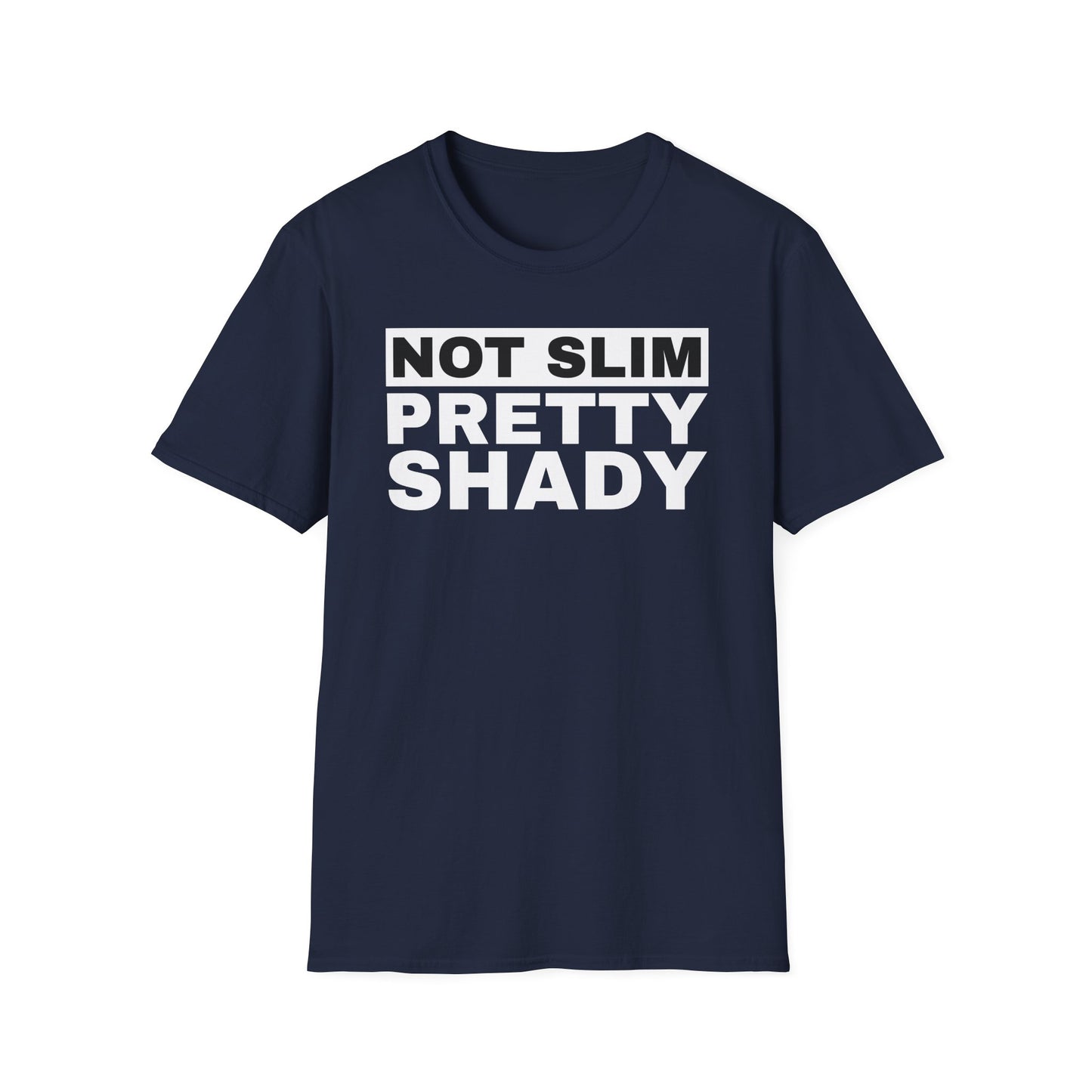 Not Slim Pretty Shady - Unisex Softstyle T-Shirt