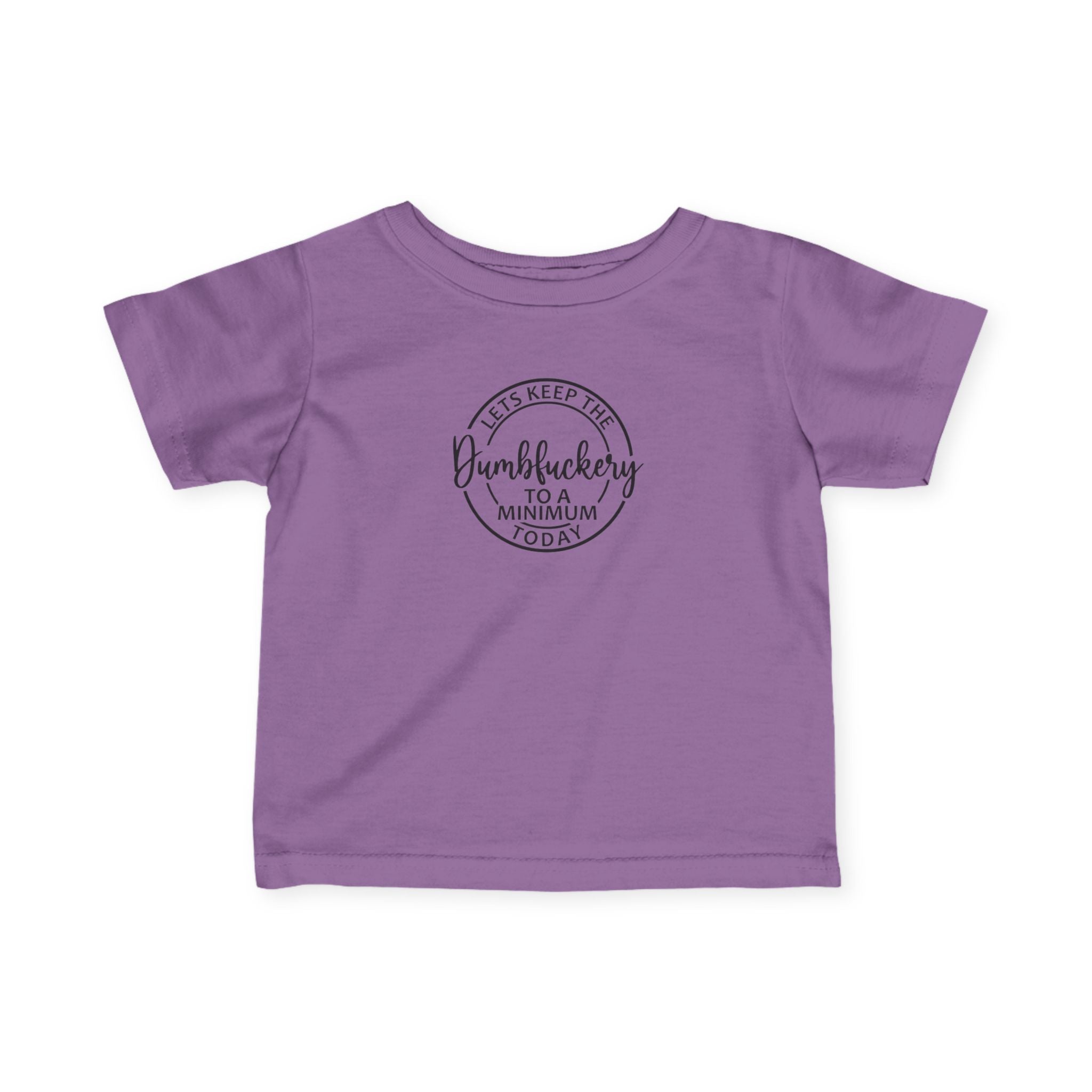 Infant Tee - 'Let's Keep the Dumbfuckery to a Minimum Today' Cute Minimalist Baby Shirt